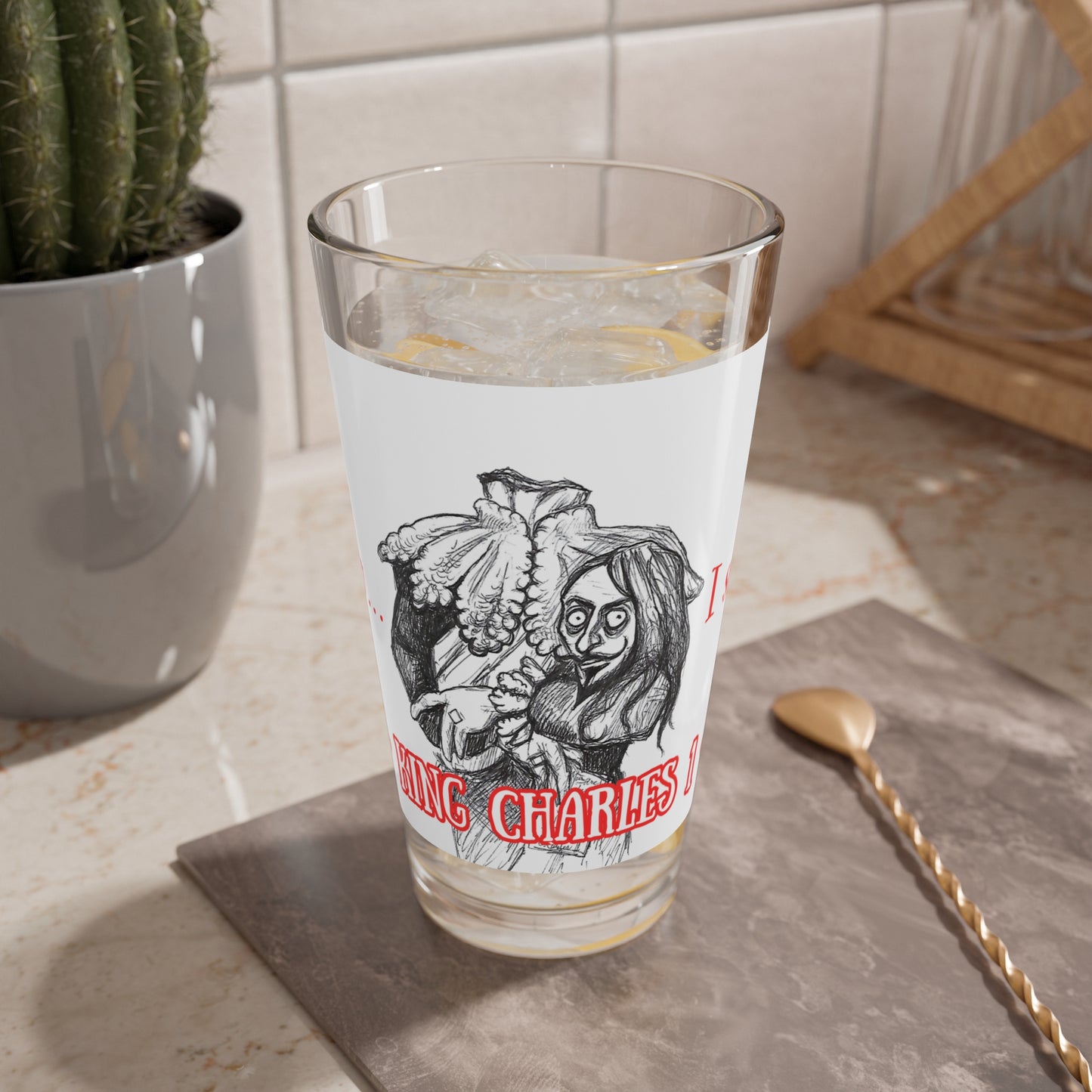 Headless King Charles 1 - "Peekaboo... I see you!!!" Halloween 16oz Glass Cup