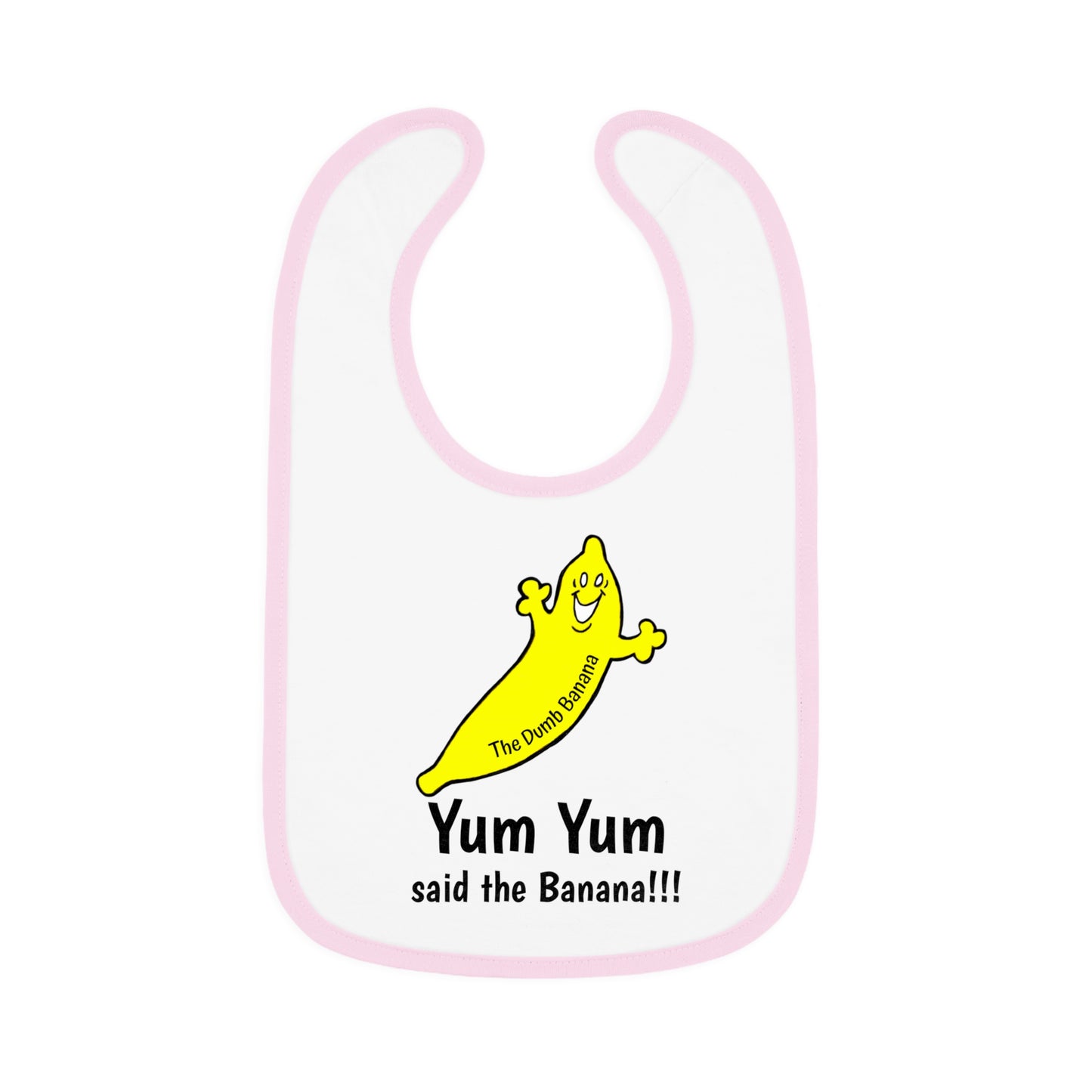 "YUM YUM SAID THE BANANA!!!" - The Dumb Banana Baby Jersey Bib in 5 fantastic colors!!!
