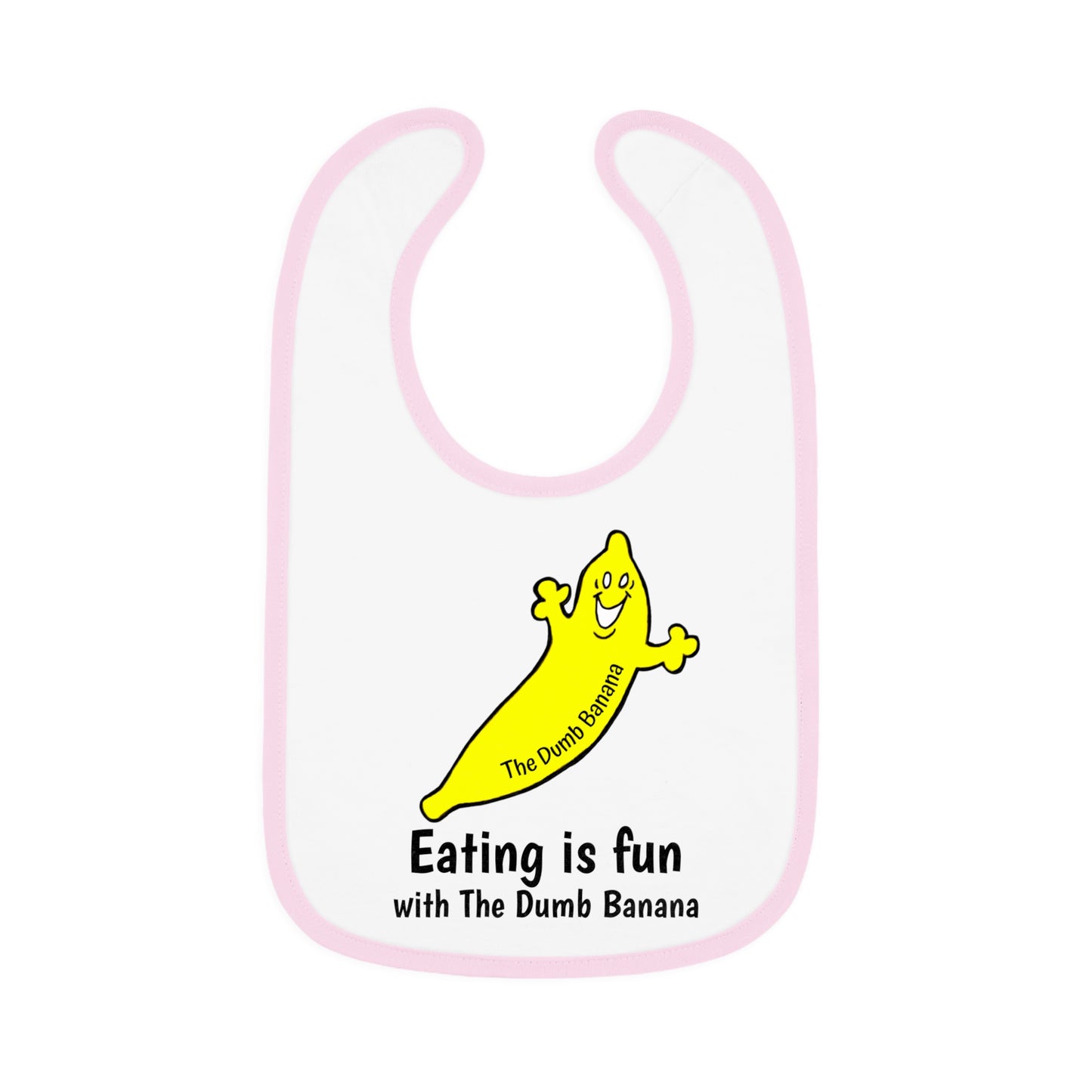 "EATING IS FUN WITH THE DUMB BANANA" Baby Jersey Bib in 5 wonderful colors!!!