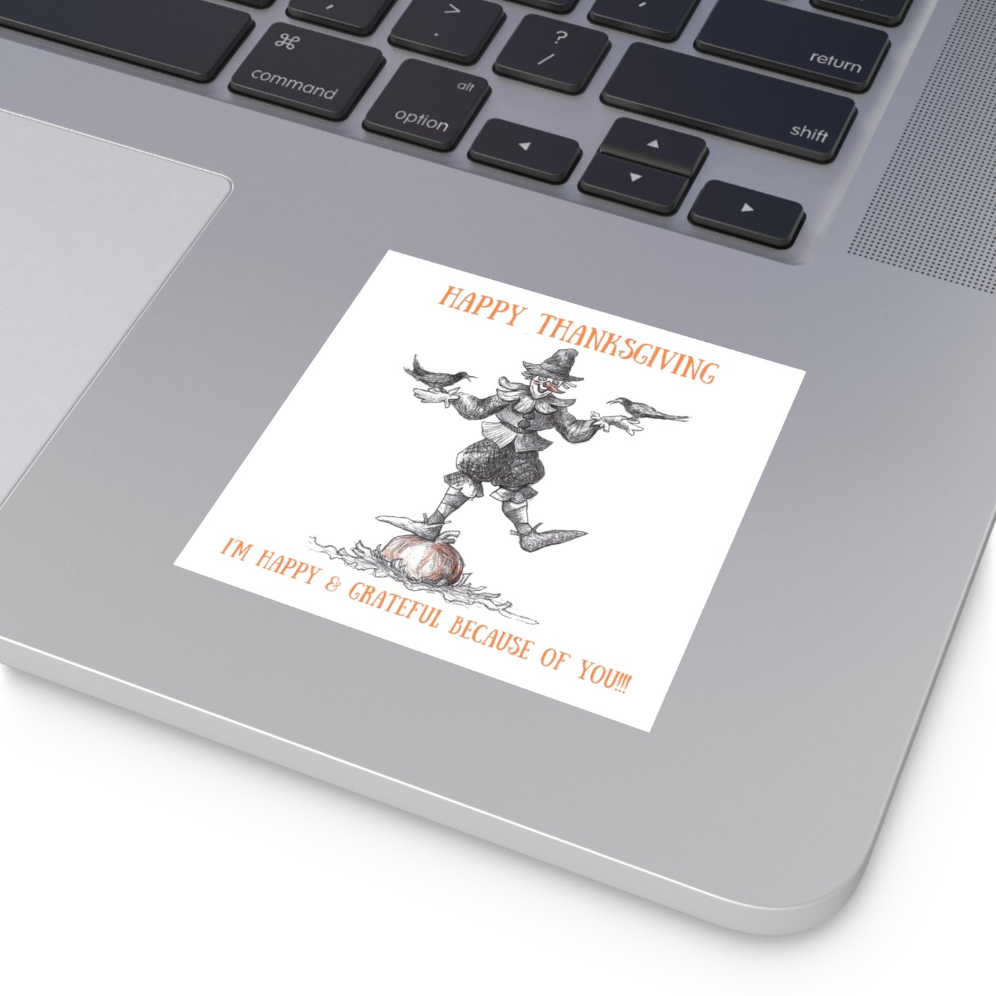"I'm Happy & Grateful because of You!!!" Scarecrow Happy Thanksgiving Holiday Indoor & Outdoor Square Kiss-Cut Vinyl Sticker