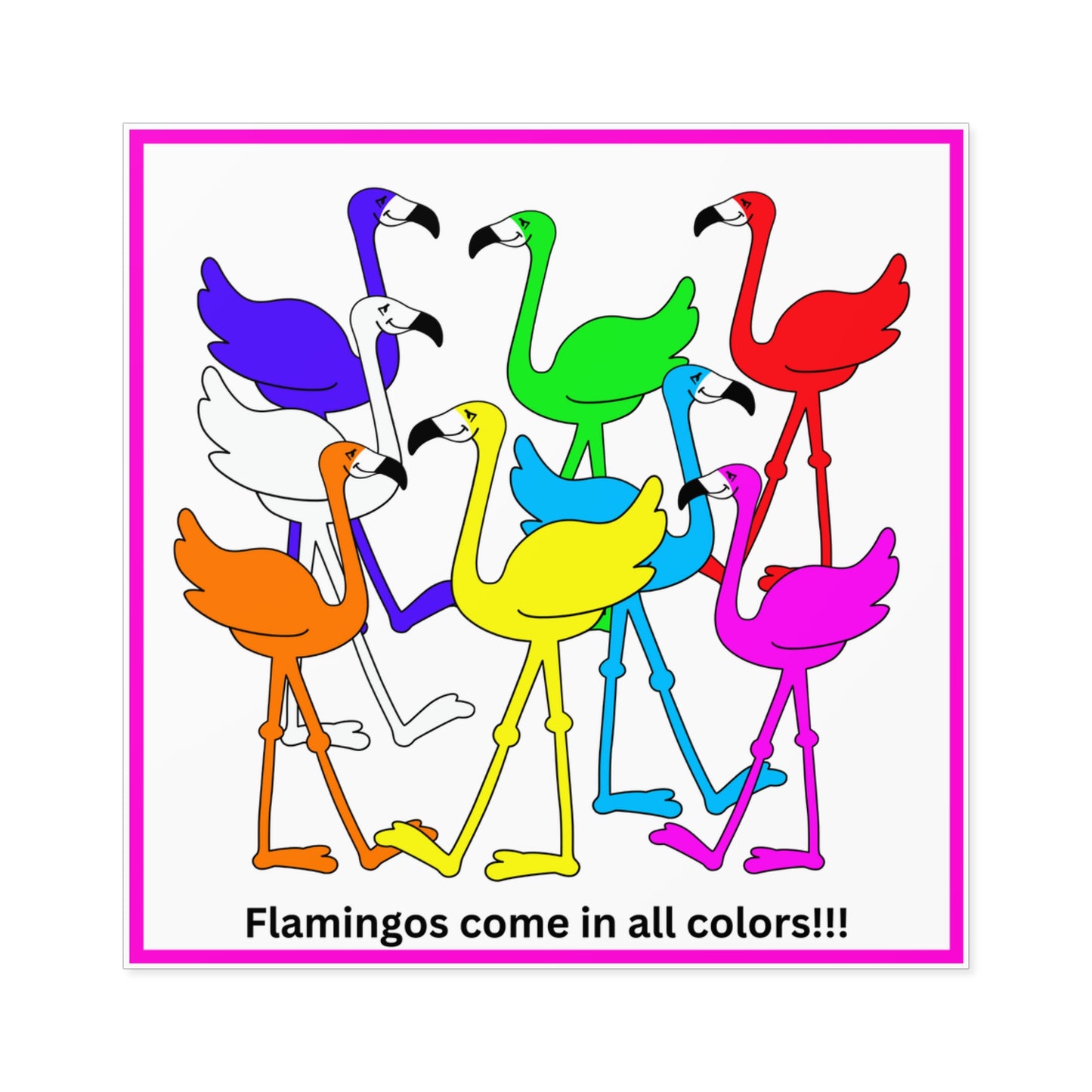 Lu Lu's "FLAMINGOS COME IN ALL COLORS!!!" Indoor & Outdoor Kiss-Cut Sticker