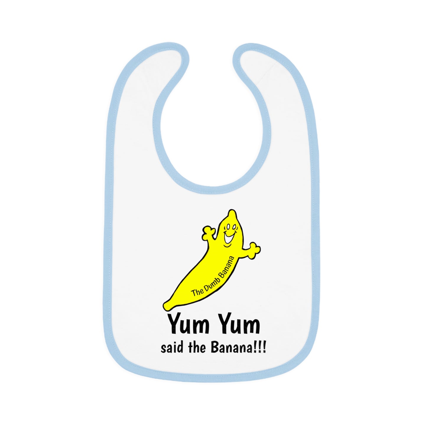 "YUM YUM SAID THE BANANA!!!" - The Dumb Banana Baby Jersey Bib in 5 fantastic colors!!!