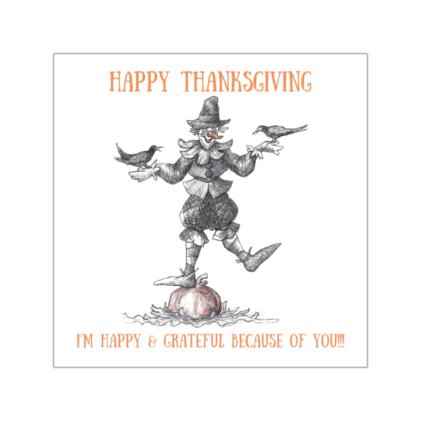 "I'm Happy & Grateful because of You!!!" Scarecrow Happy Thanksgiving Holiday Indoor & Outdoor Square Kiss-Cut Vinyl Sticker