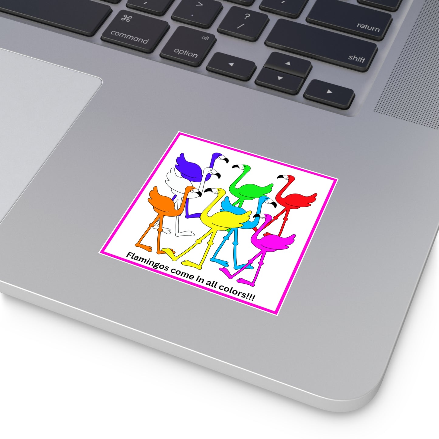 Lu Lu's "FLAMINGOS COME IN ALL COLORS!!!" Indoor & Outdoor Kiss-Cut Sticker