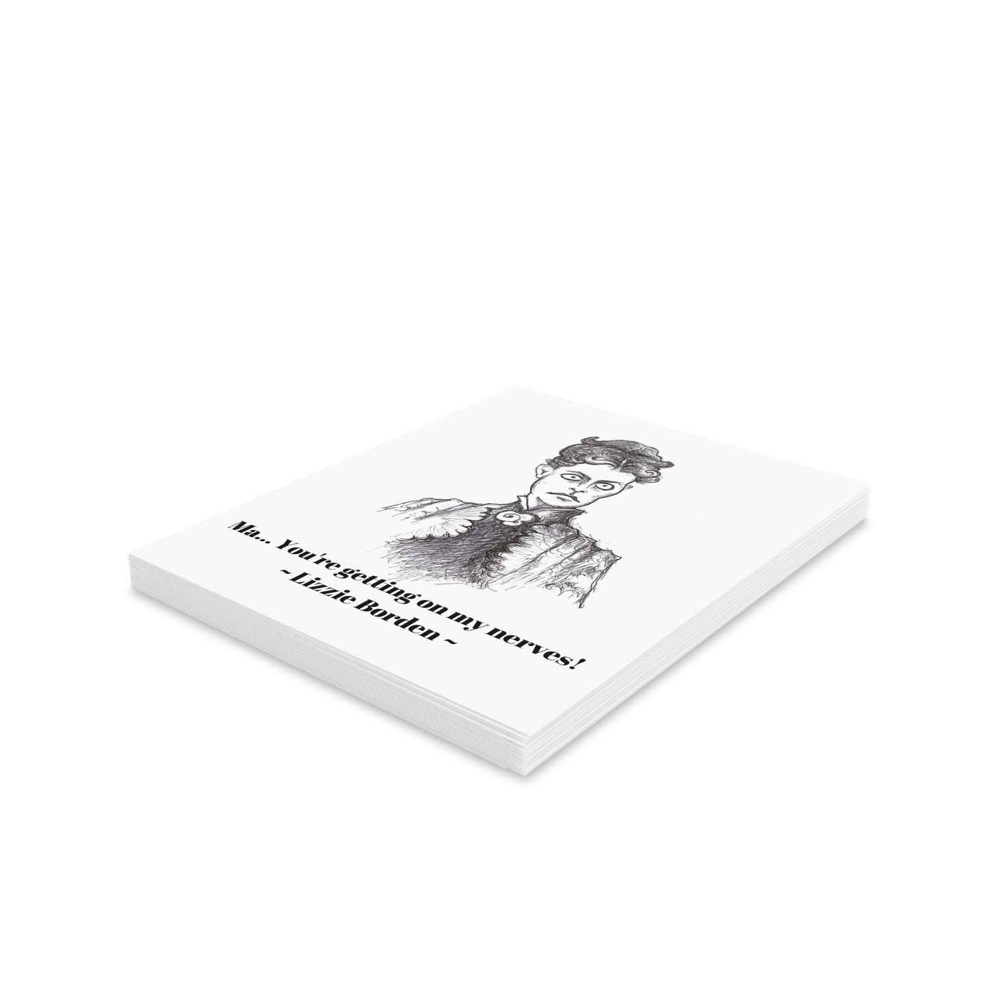 Lizzie Borden - "Ma... you're getting on my nerves" Halloween Greeting Cards (8, 16 and 24 pcs) for everyone who needs "40 Whacks!!!"