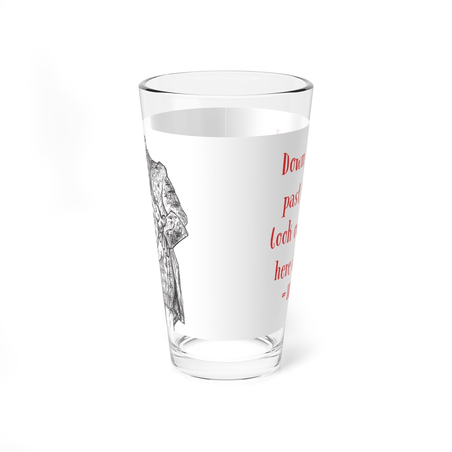 "Down the hatch, past the gums, look out stomach, here it comes!!!" - Headless King Louis XVI Halloween 16oz Glass Cup