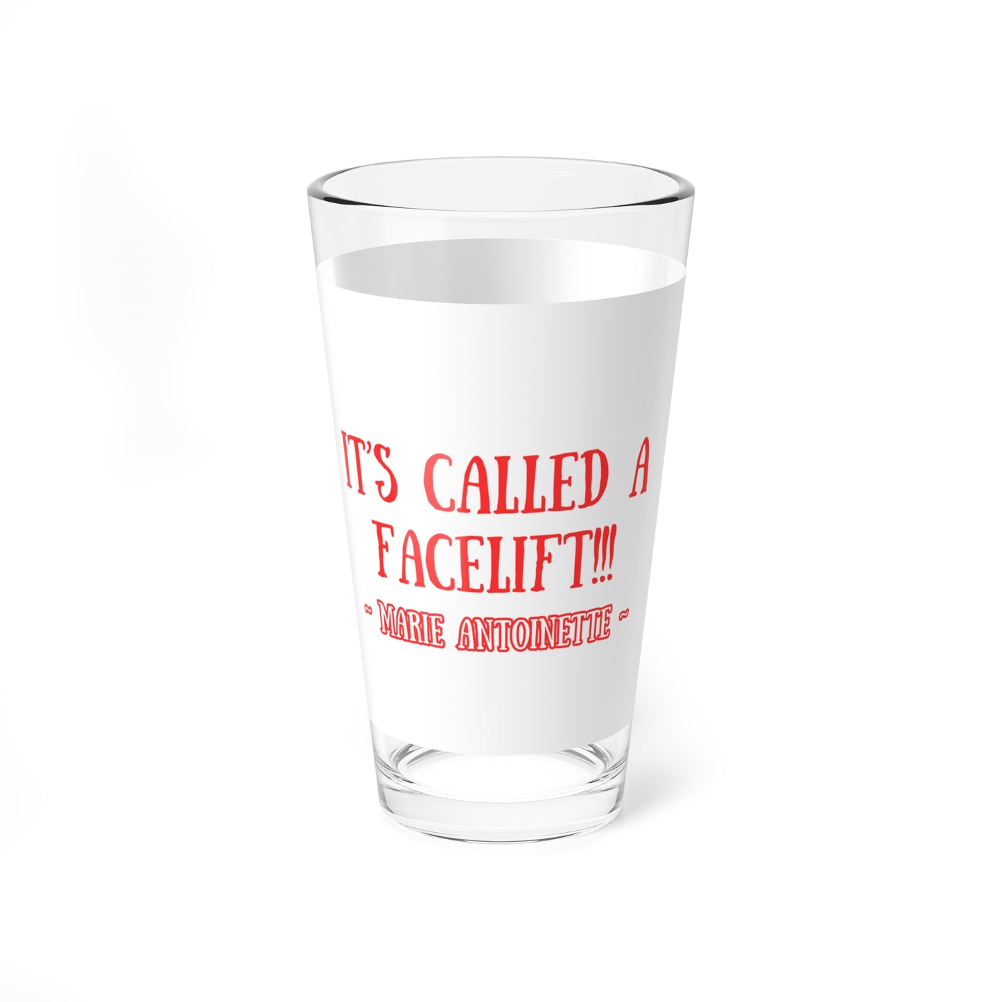 Headless Marie Antoinette - "It's called a facelift!!!" Halloween 16oz Glass Cup