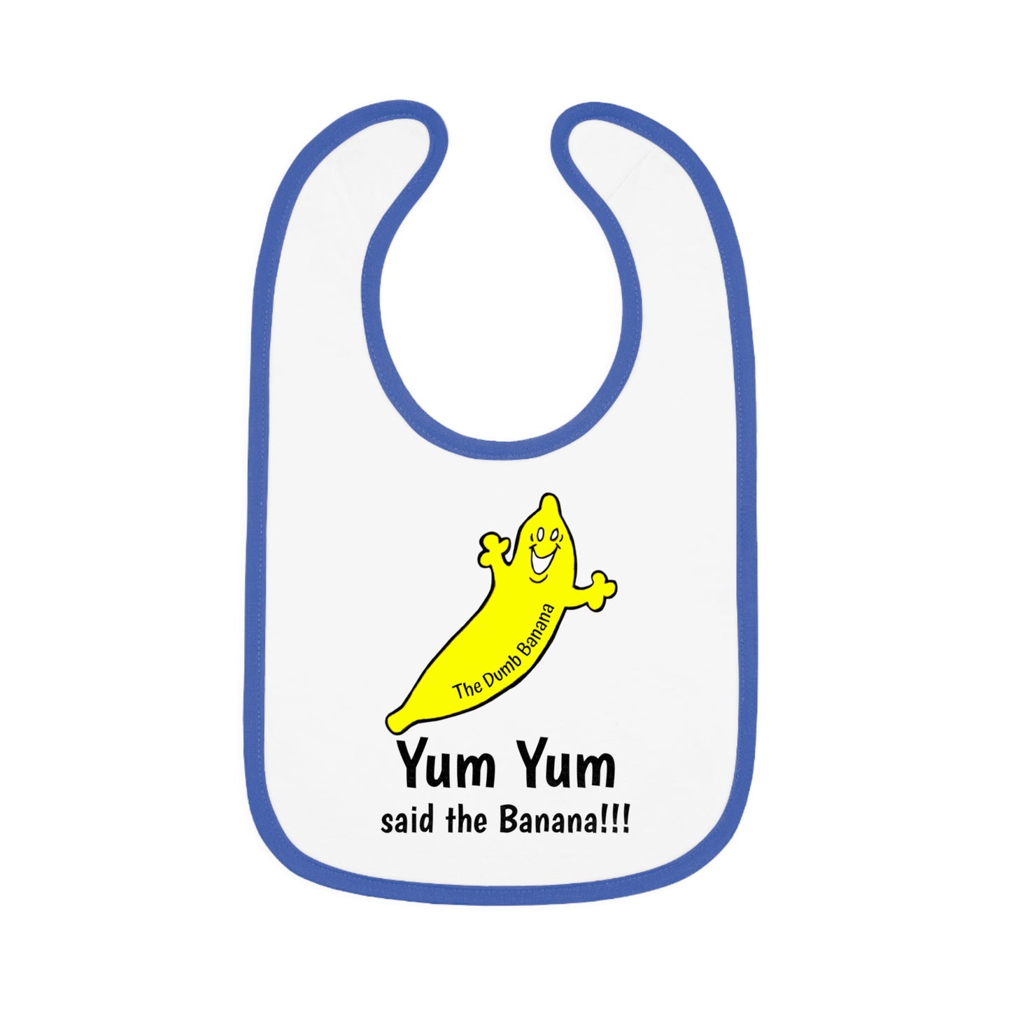 "YUM YUM SAID THE BANANA!!!" - The Dumb Banana Baby Jersey Bib in 5 fantastic colors!!!