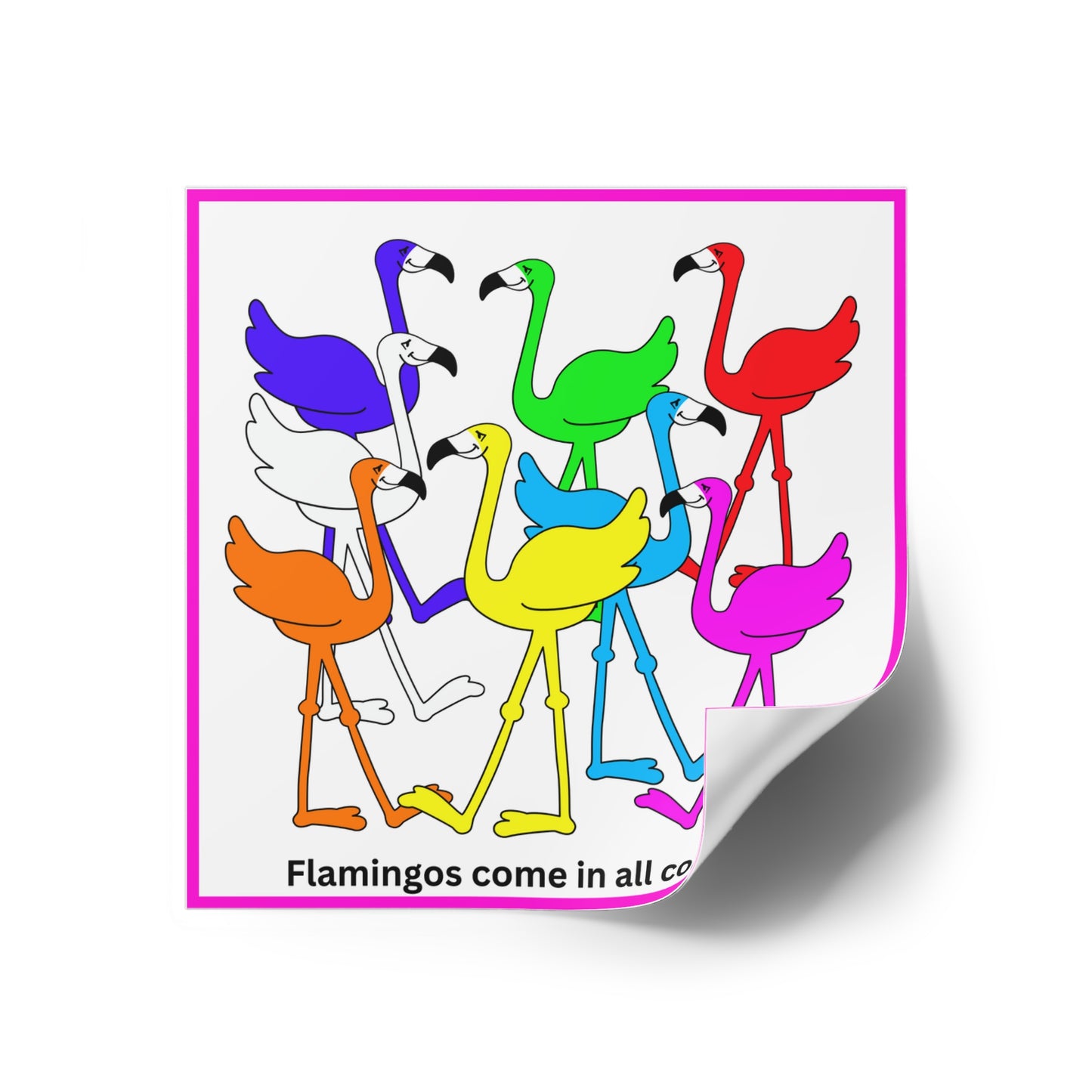 Lu Lu's "FLAMINGOS COME IN ALL COLORS!!!" Indoor & Outdoor Kiss-Cut Sticker