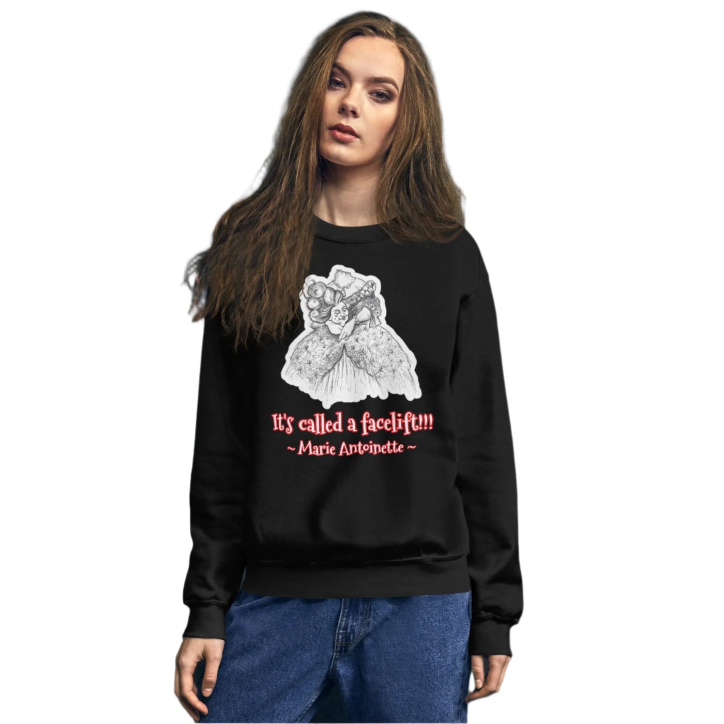 Headless Marie Antoinette - "It's called a facelift!!!" Halloween Unisex Style Classic Fit Sweatshirt for Women