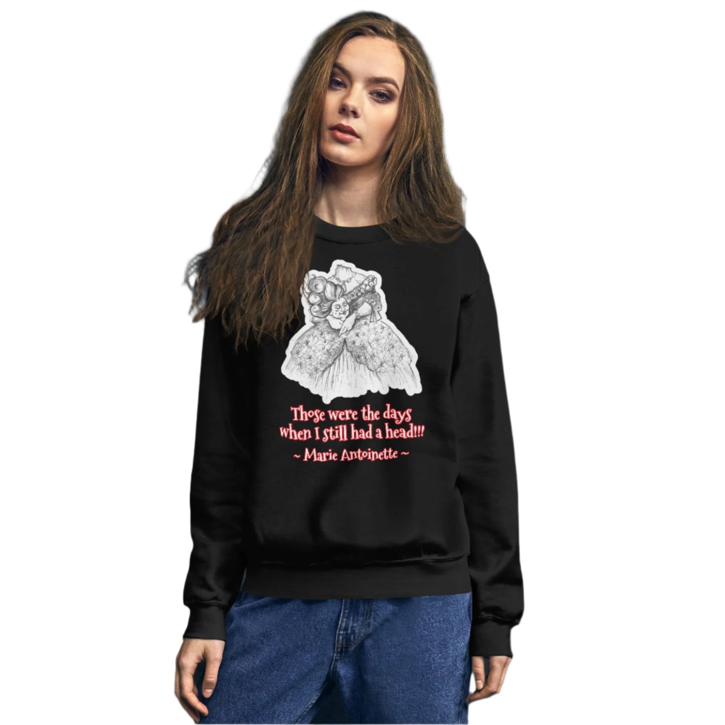 Headless Marie Antoinette - "Those were the days when I still had a head" Halloween Unisex Style Sweatshirt for Women