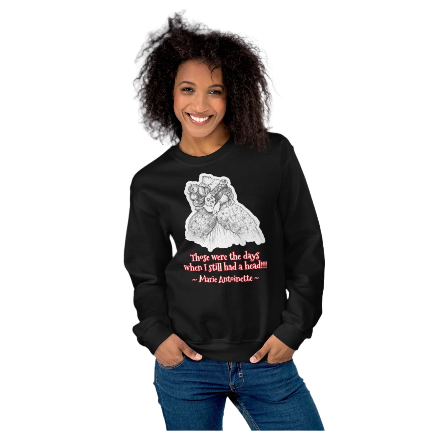 Headless Marie Antoinette - "Those were the days when I still had a head" Halloween Unisex Style Sweatshirt for Women