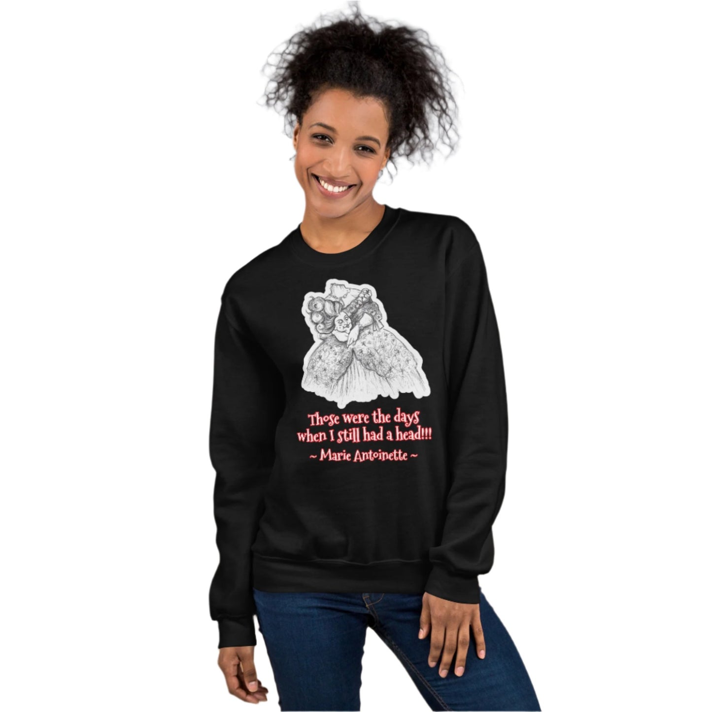 Headless Marie Antoinette - "Those were the days when I still had a head" Halloween Unisex Style Sweatshirt for Women