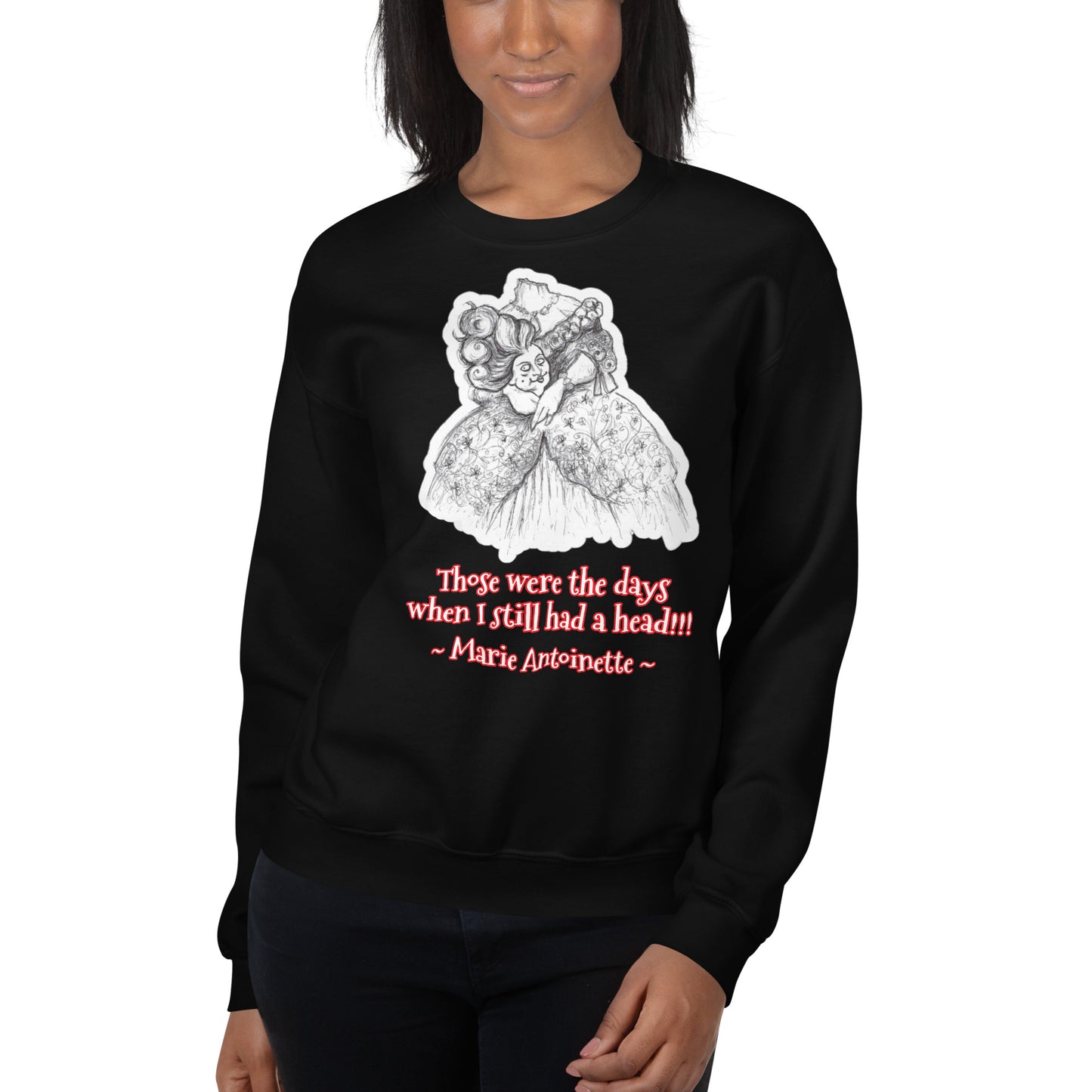 Headless Marie Antoinette - "Those were the days when I still had a head" Halloween Unisex Style Sweatshirt for Women