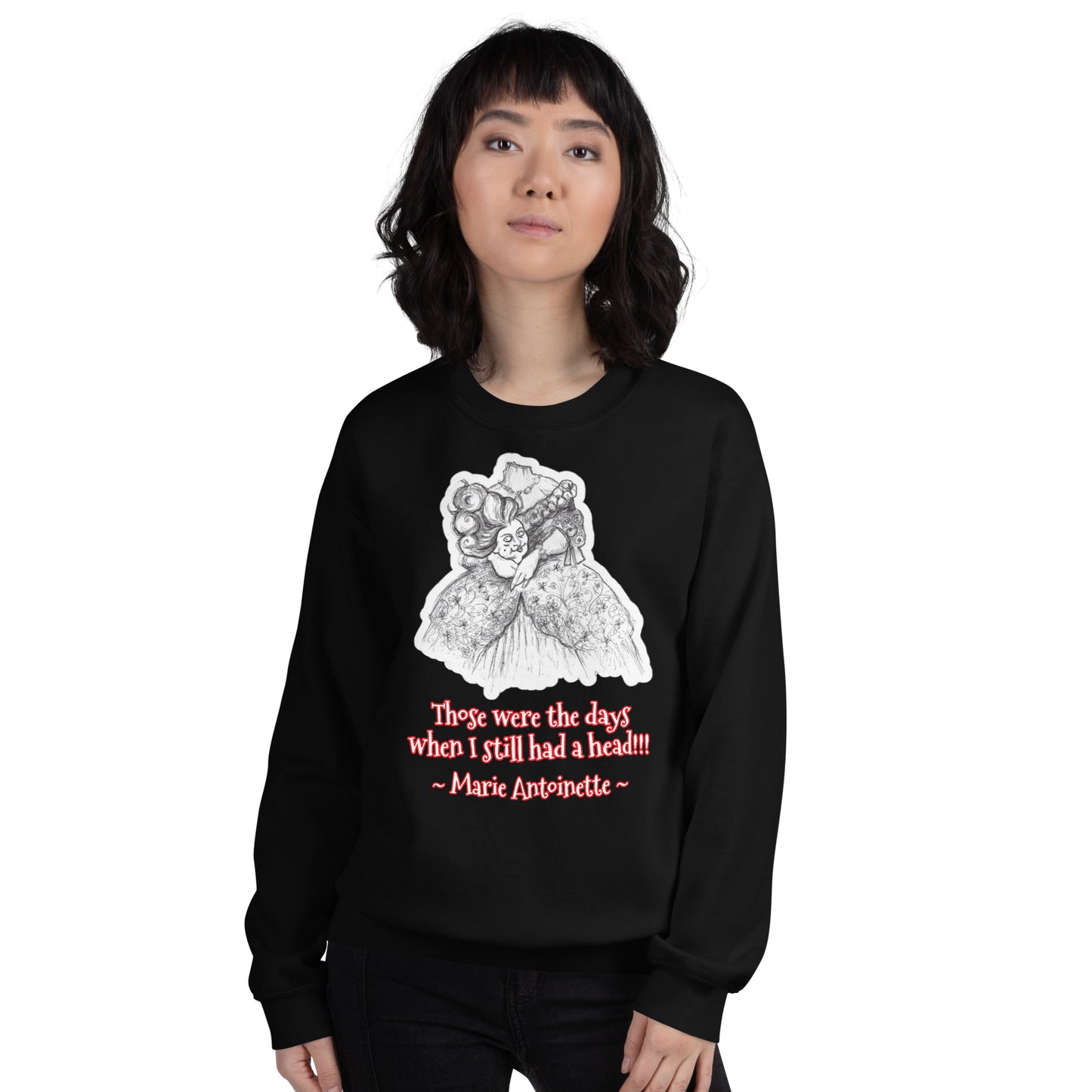 Headless Marie Antoinette - "Those were the days when I still had a head" Halloween Unisex Style Sweatshirt for Women