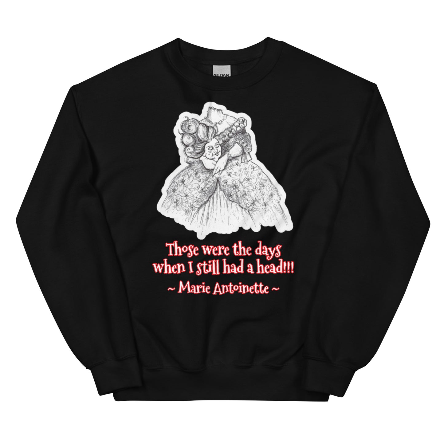 Headless Marie Antoinette - "Those were the days when I still had a head" Halloween Unisex Style Sweatshirt for Women