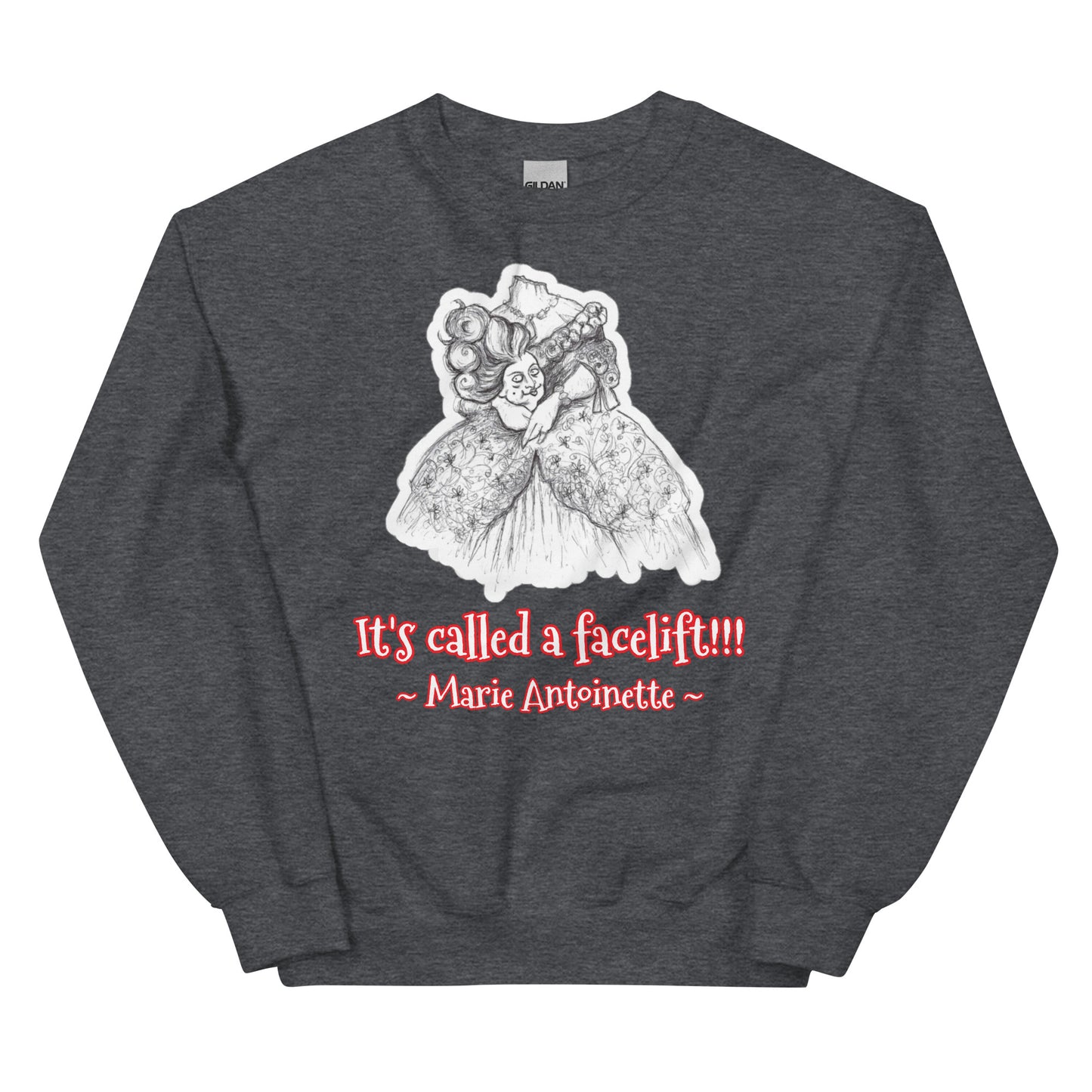 Headless Marie Antoinette - "It's called a facelift!!!" Halloween Unisex Style Classic Fit Sweatshirt for Women