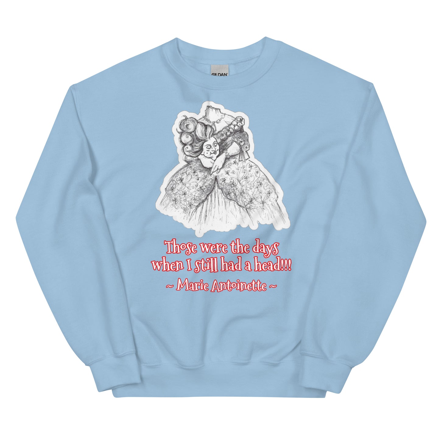 Headless Marie Antoinette - "Those were the days when I still had a head" Halloween Unisex Style Sweatshirt for Women