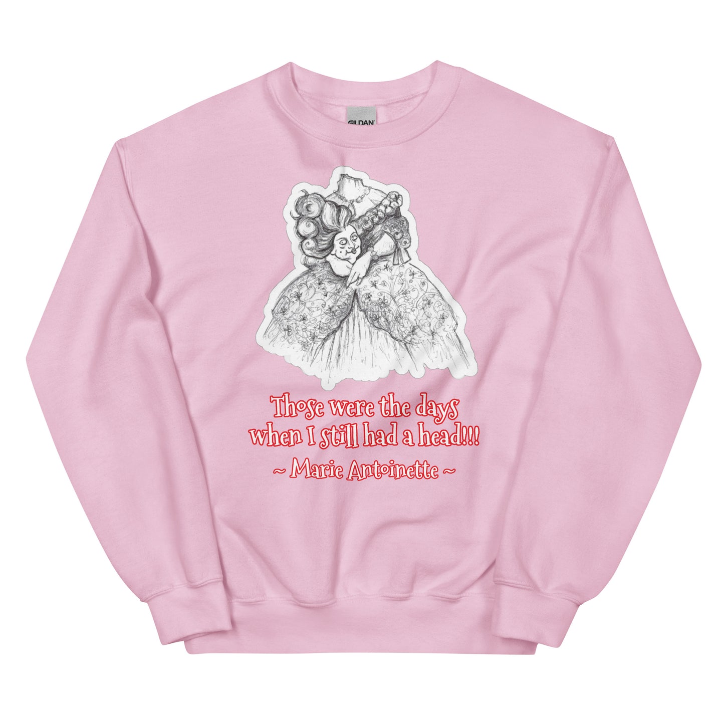 Headless Marie Antoinette - "Those were the days when I still had a head" Halloween Unisex Style Sweatshirt for Women