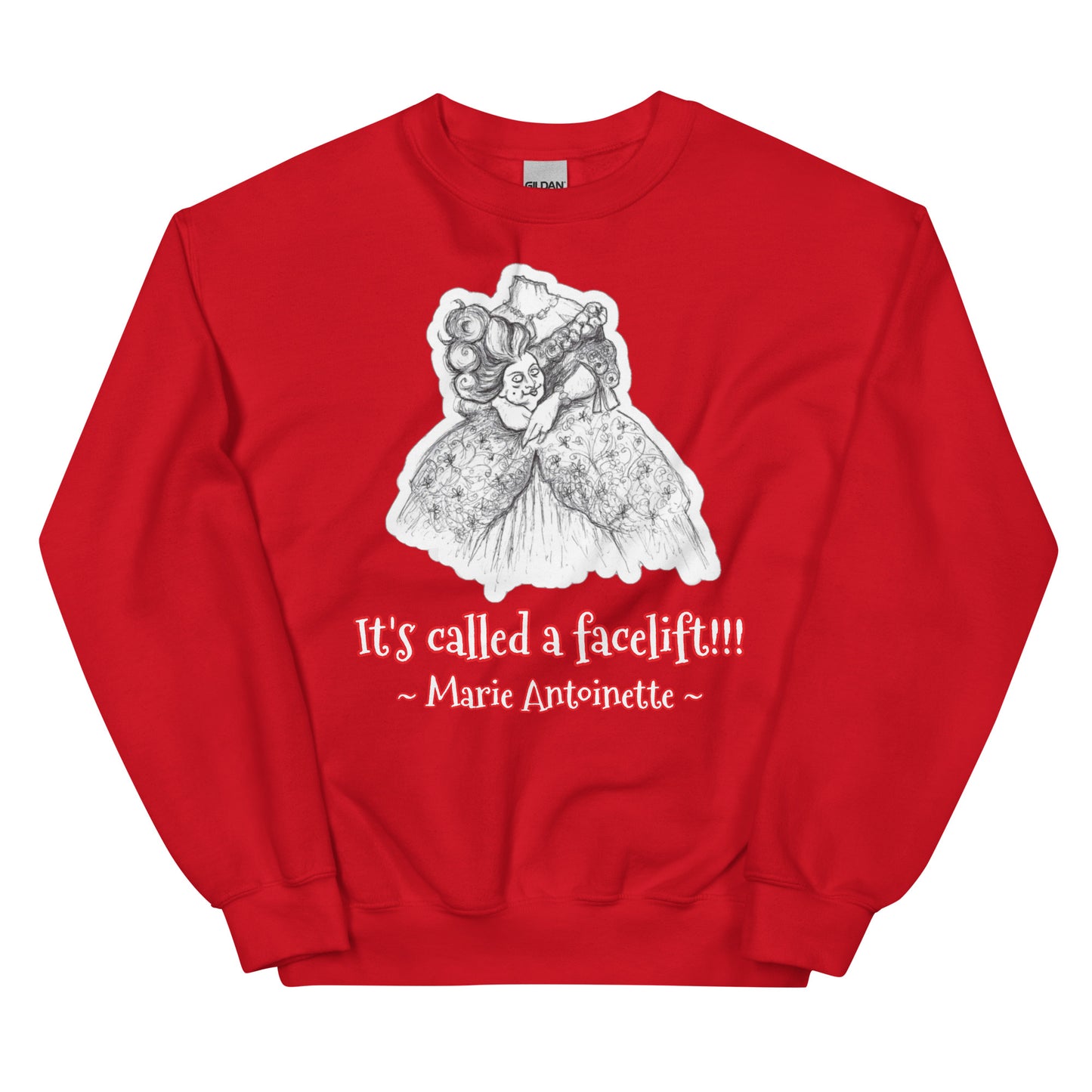 Headless Marie Antoinette - "It's called a facelift!!!" Halloween Unisex Style Classic Fit Sweatshirt for Women