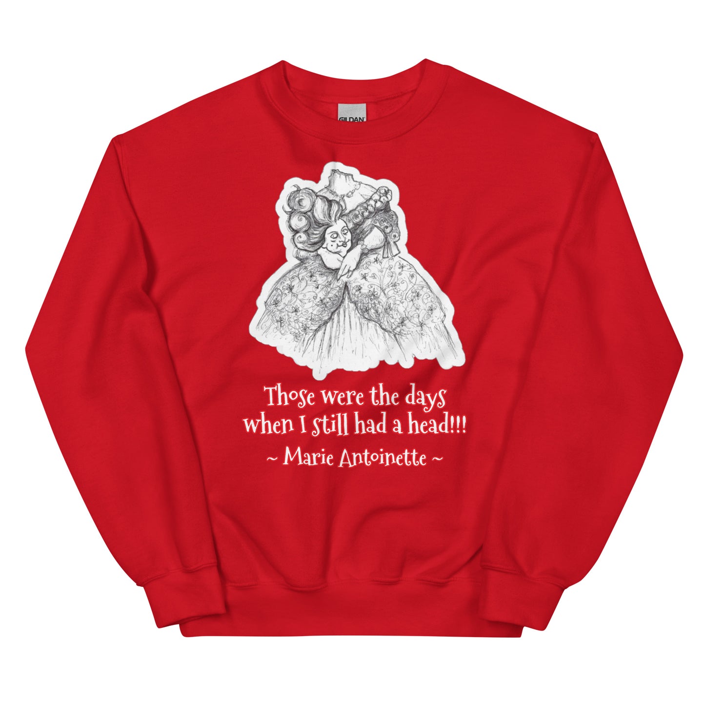 Headless Marie Antoinette - "Those were the days when I still had a head" Halloween Unisex Style Sweatshirt for Women