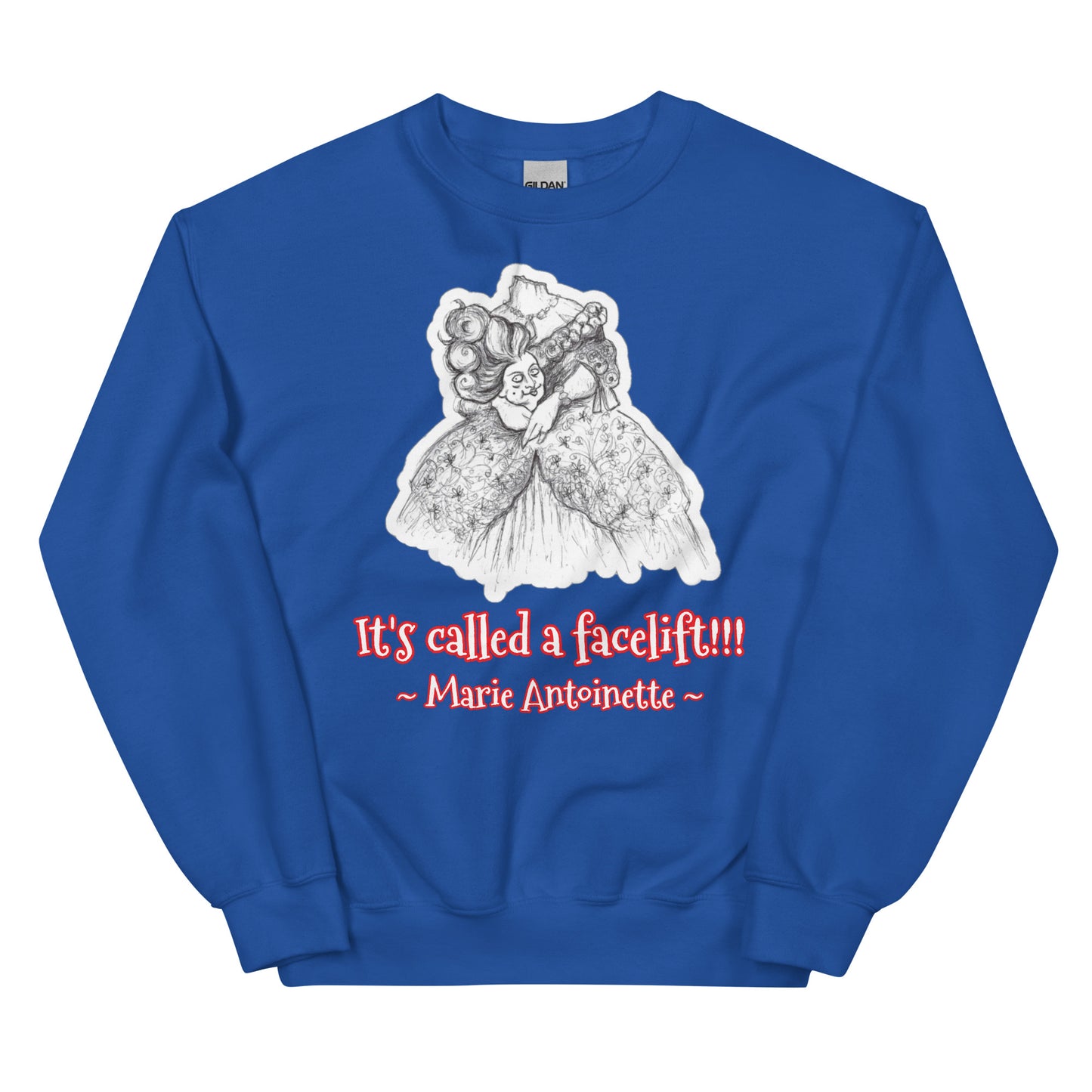 Headless Marie Antoinette - "It's called a facelift!!!" Halloween Unisex Style Classic Fit Sweatshirt for Women