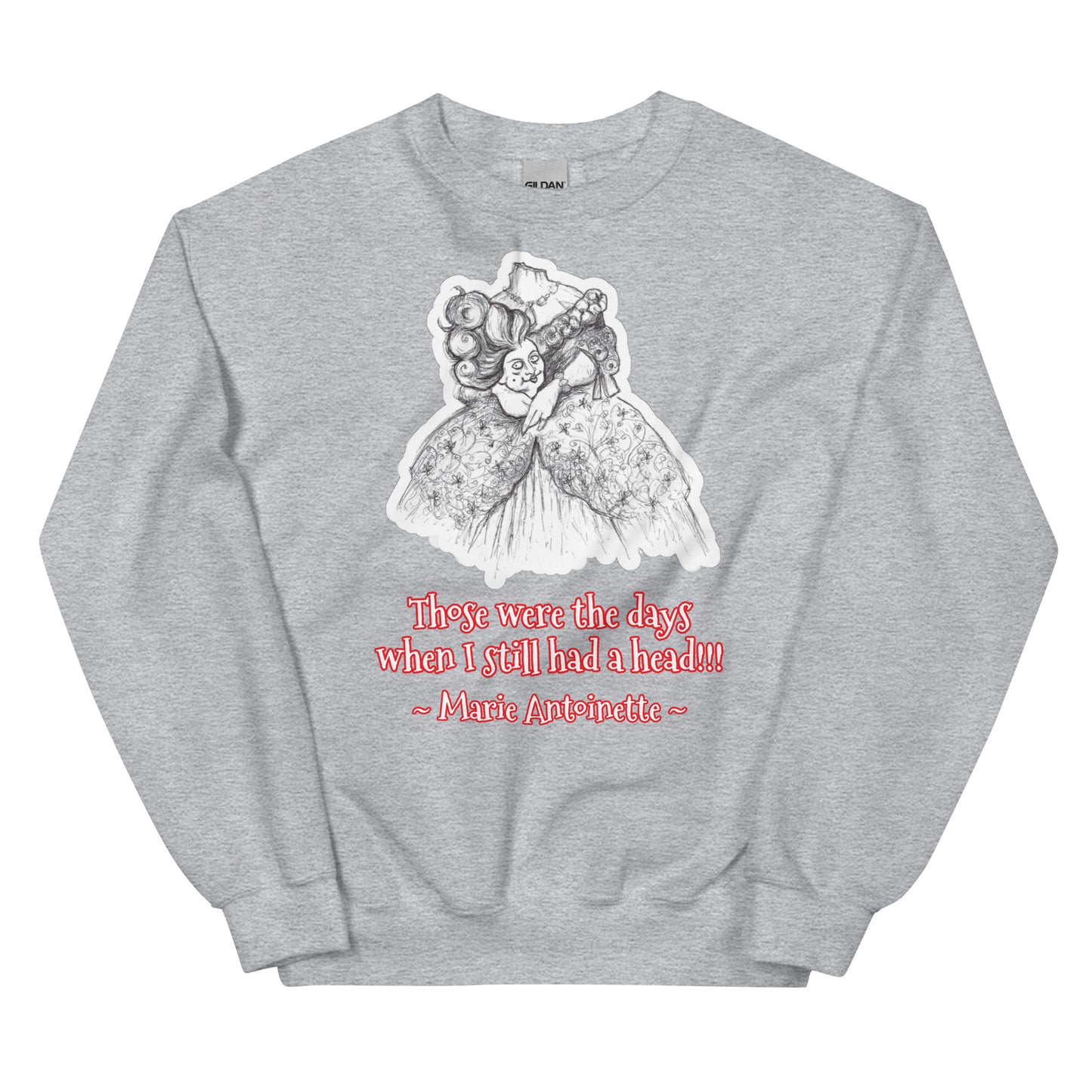 Headless Marie Antoinette - "Those were the days when I still had a head" Halloween Unisex Style Sweatshirt for Women
