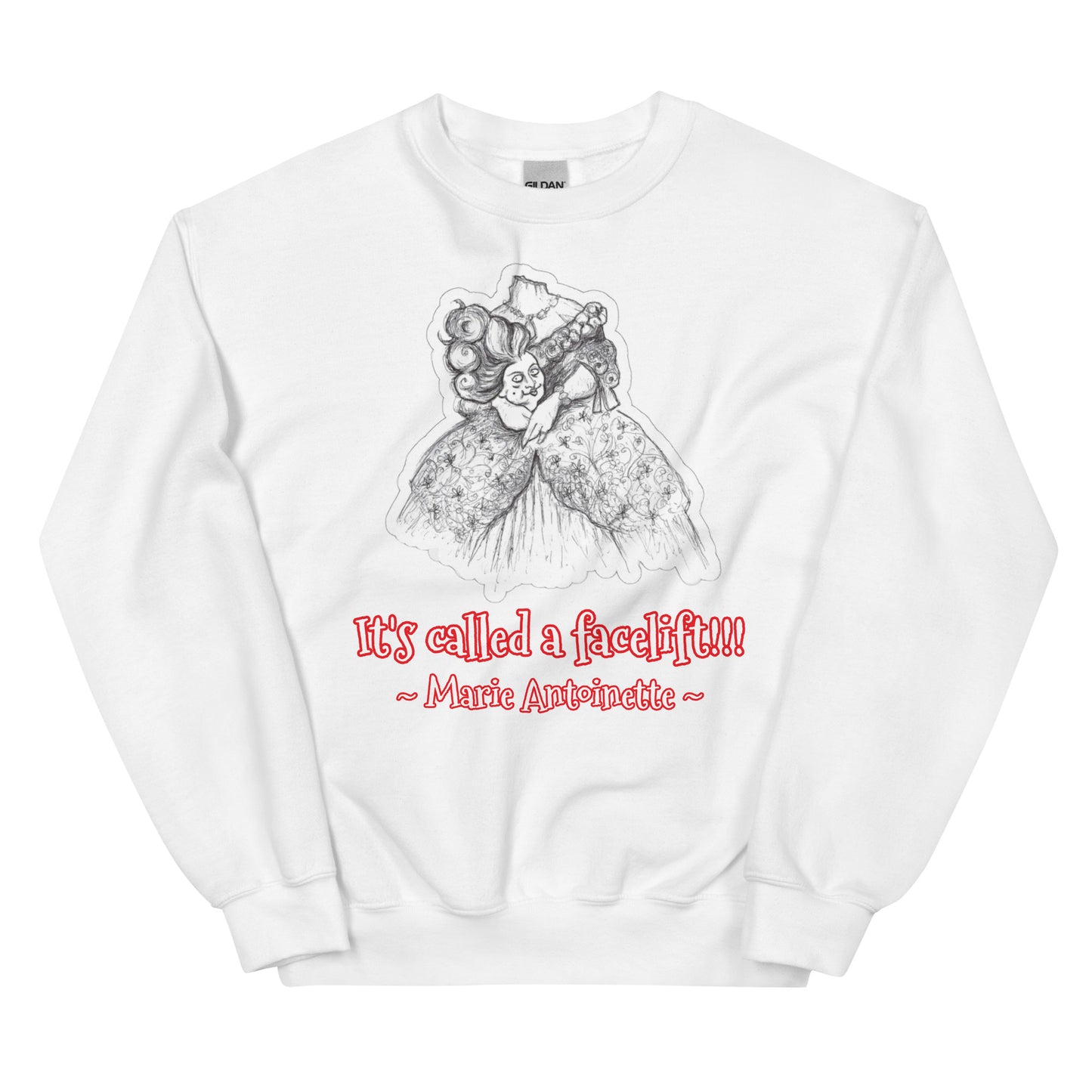 Headless Marie Antoinette - "It's called a facelift!!!" Halloween Unisex Style Classic Fit Sweatshirt for Women