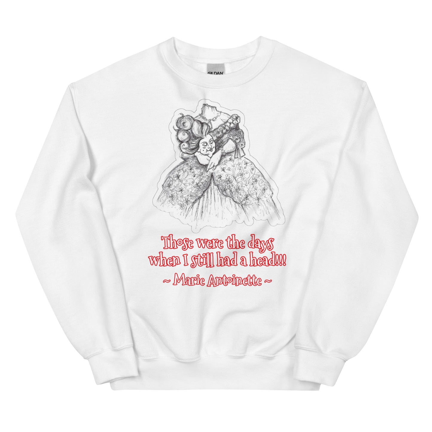 Headless Marie Antoinette - "Those were the days when I still had a head" Halloween Unisex Style Sweatshirt for Women