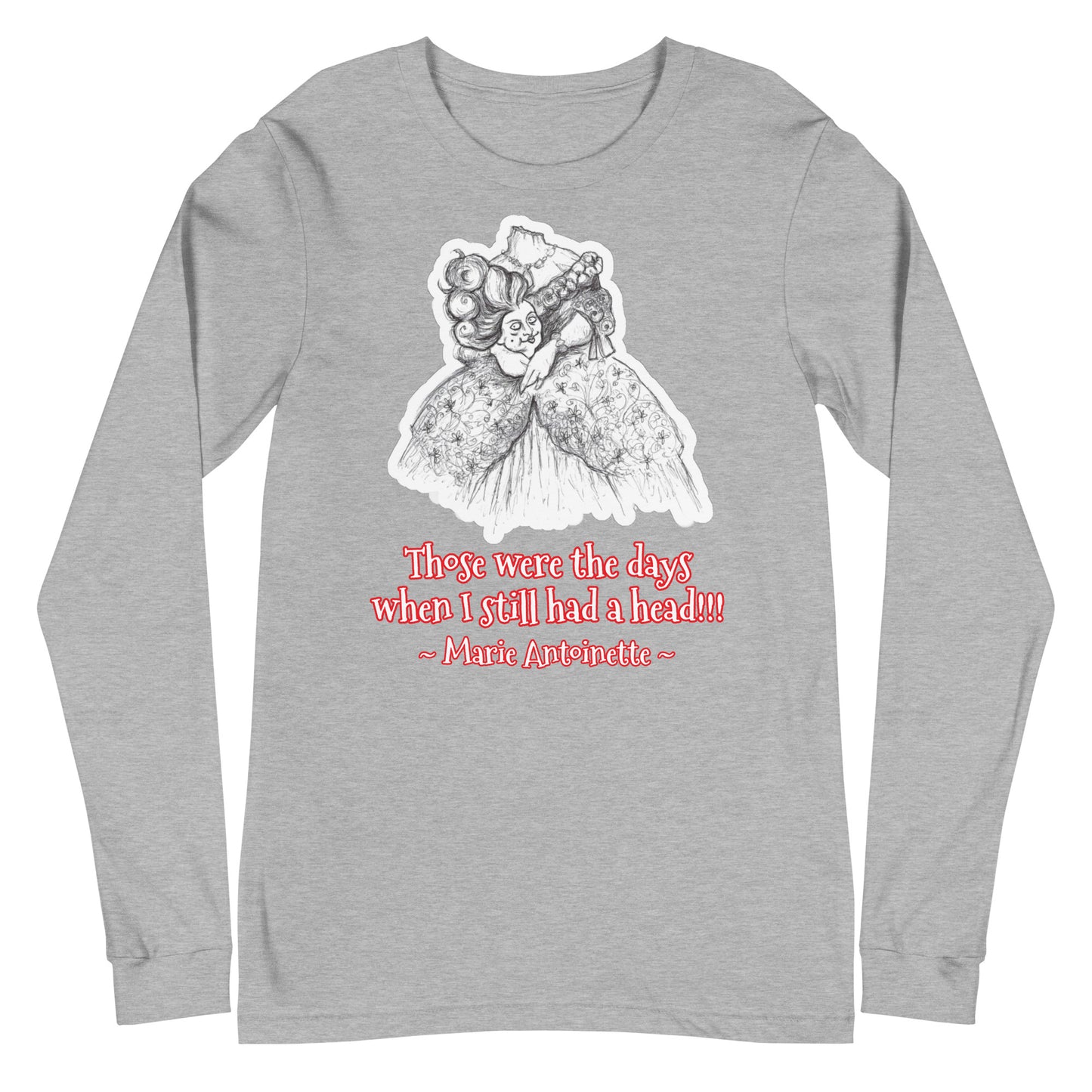Headless Marie Antoinette - "Those were the days when I still had a head!!!" Halloween Unisex Long Sleeve Regular Fit T-Shirt for Women