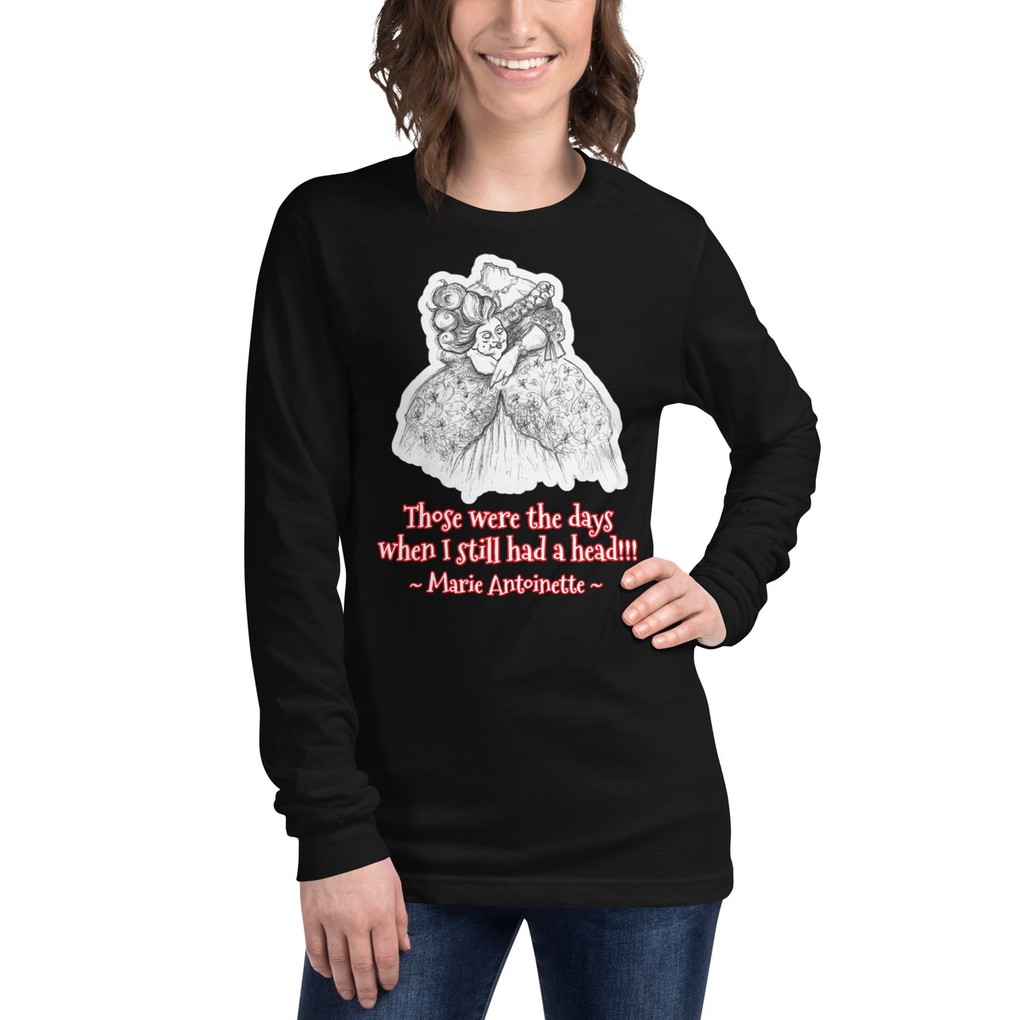 Headless Marie Antoinette - "Those were the days when I still had a head!!!" Halloween Unisex Long Sleeve Regular Fit T-Shirt for Women