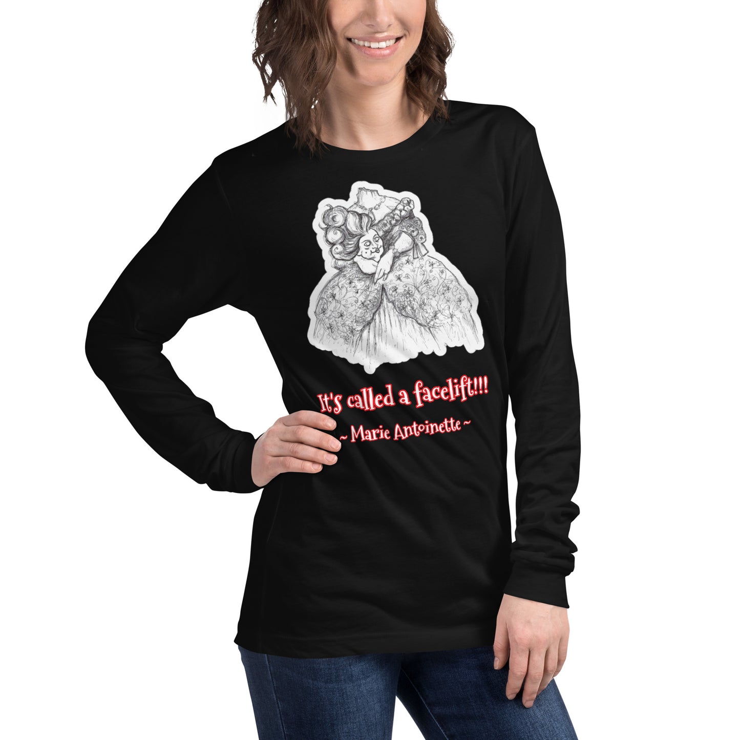 Headless Marie Antoinette - "It's called a facelift!!!" Halloween Unisex Style Long Sleeve Regular Fit T-Shirt for Women