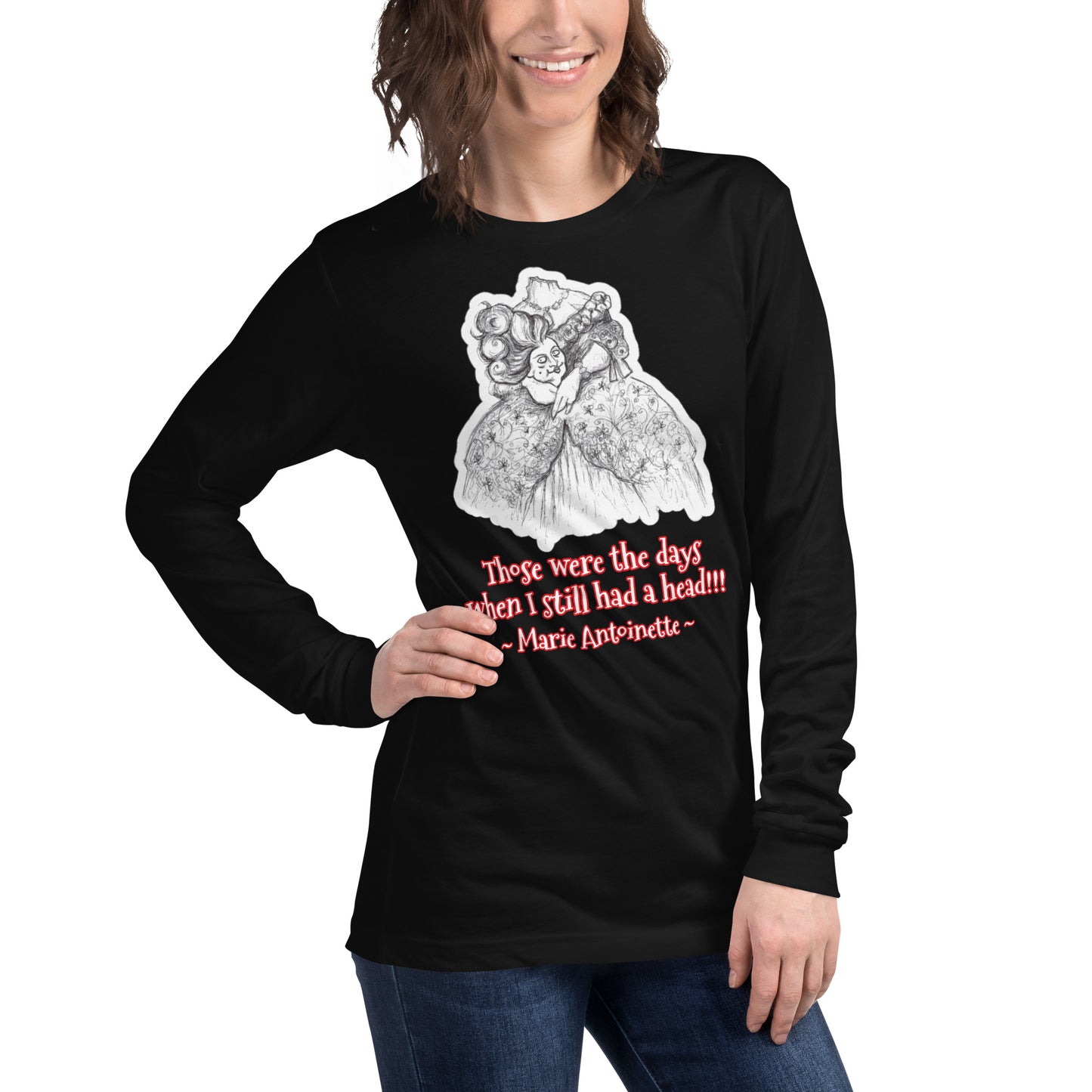 Headless Marie Antoinette - "Those were the days when I still had a head!!!" Halloween Unisex Long Sleeve Regular Fit T-Shirt for Women