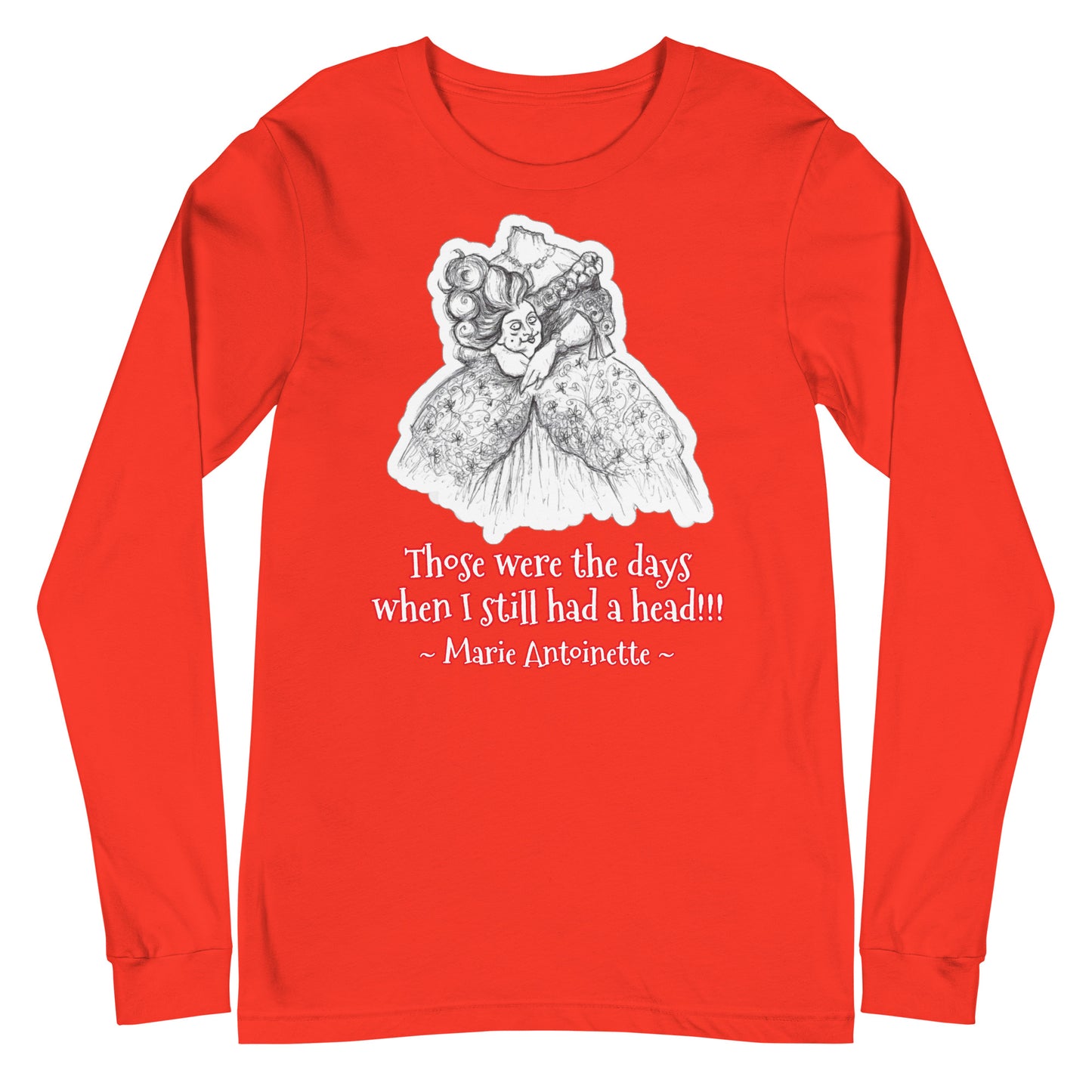 Headless Marie Antoinette - "Those were the days when I still had a head!!!" Halloween Unisex Long Sleeve Regular Fit T-Shirt for Women