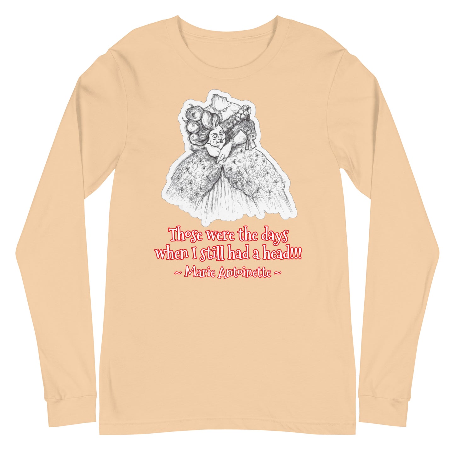 Headless Marie Antoinette - "Those were the days when I still had a head!!!" Halloween Unisex Long Sleeve Regular Fit T-Shirt for Women
