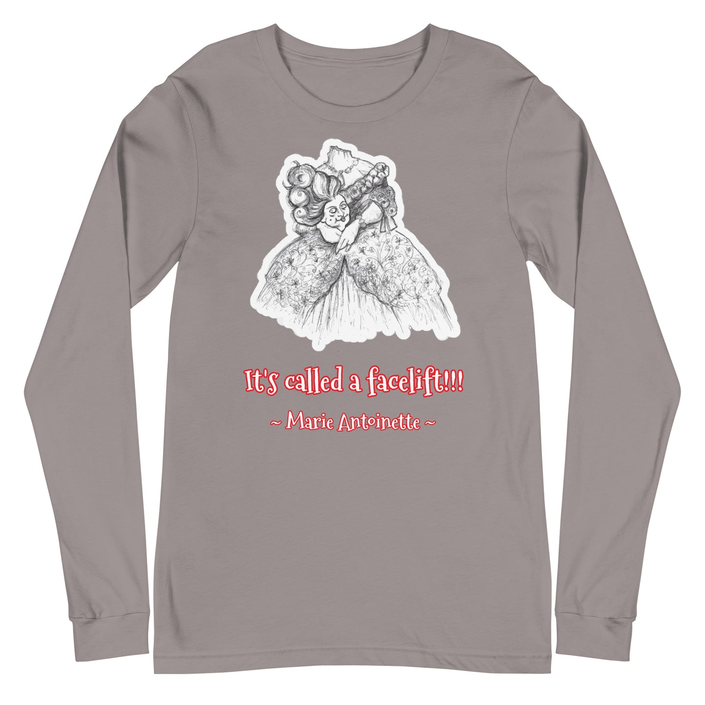Headless Marie Antoinette - "It's called a facelift!!!" Halloween Unisex Style Long Sleeve Regular Fit T-Shirt for Women