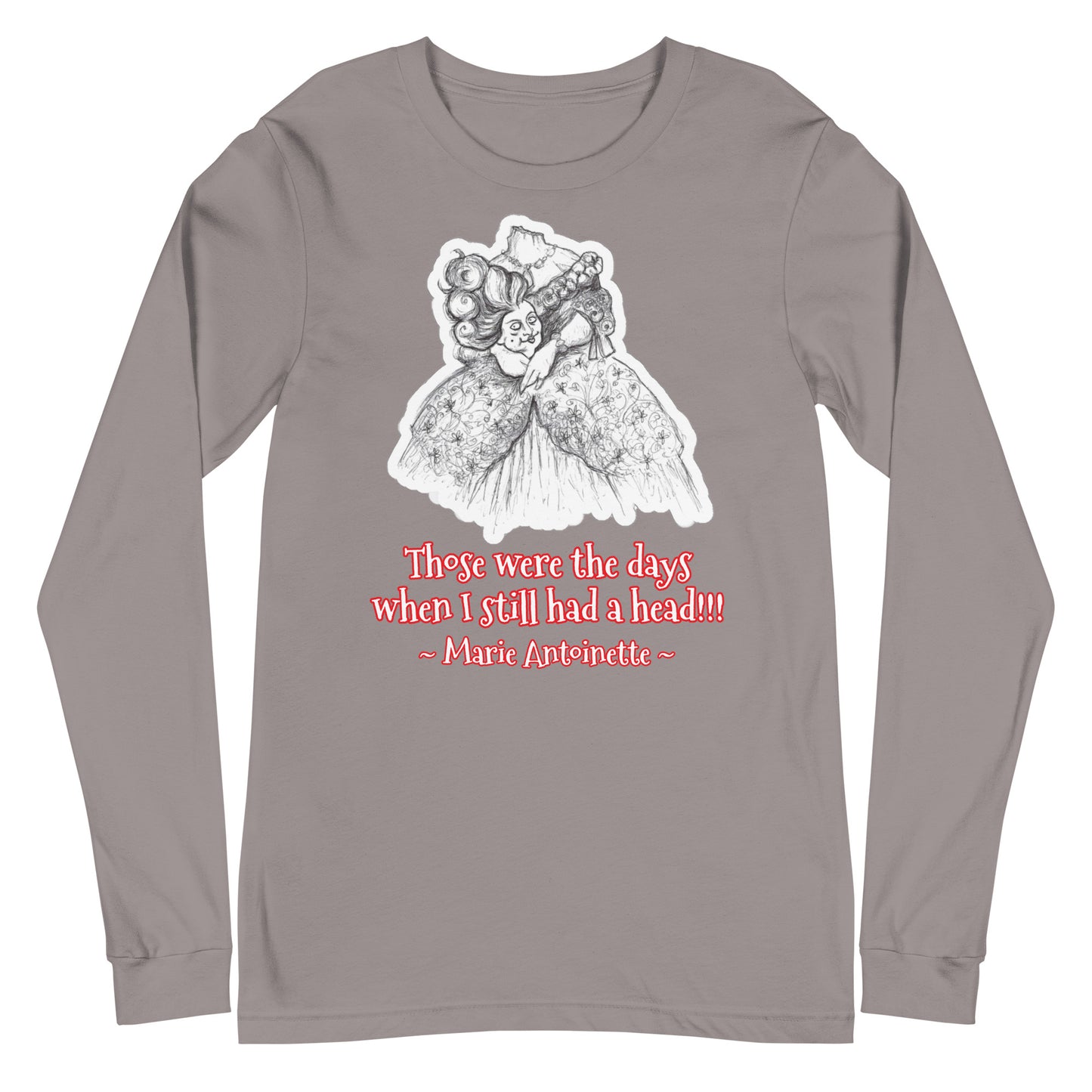 Headless Marie Antoinette - "Those were the days when I still had a head!!!" Halloween Unisex Long Sleeve Regular Fit T-Shirt for Women