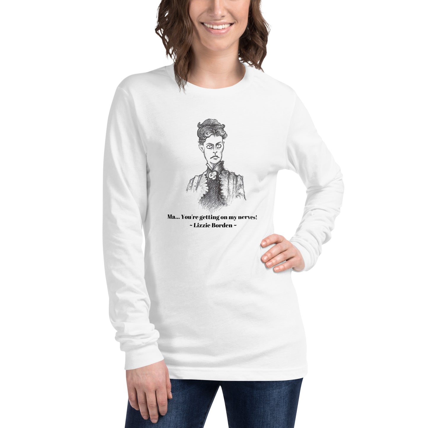 Lizzie Borden - "Ma... you're getting on my nerves!!!" Halloween Unisex Style Long Sleeve Regular Fit T-Shirt for Men & Women