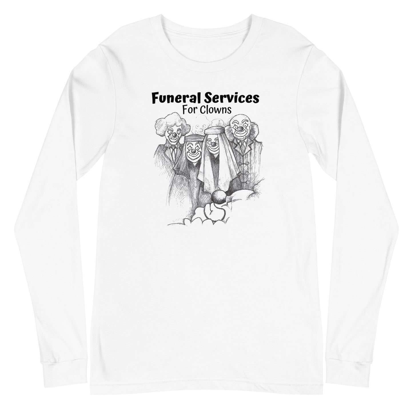 "Funeral services for clowns" Halloween Unisex Long Sleeve Regular Fit T-Shirt for Men, Women & Clowns