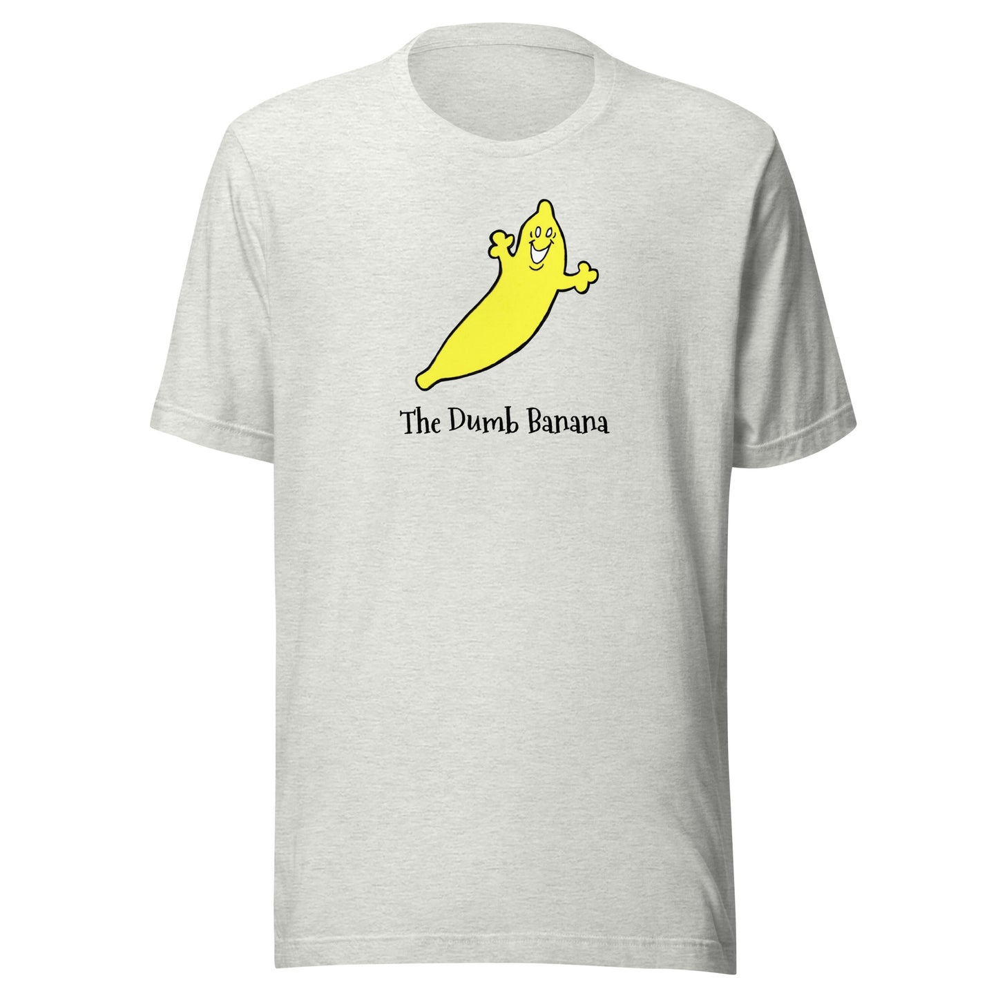 Cool Bananas wear The Dumb Banana Unisex T-Shirt!!! - It's so cool & hip to be a banana!!!