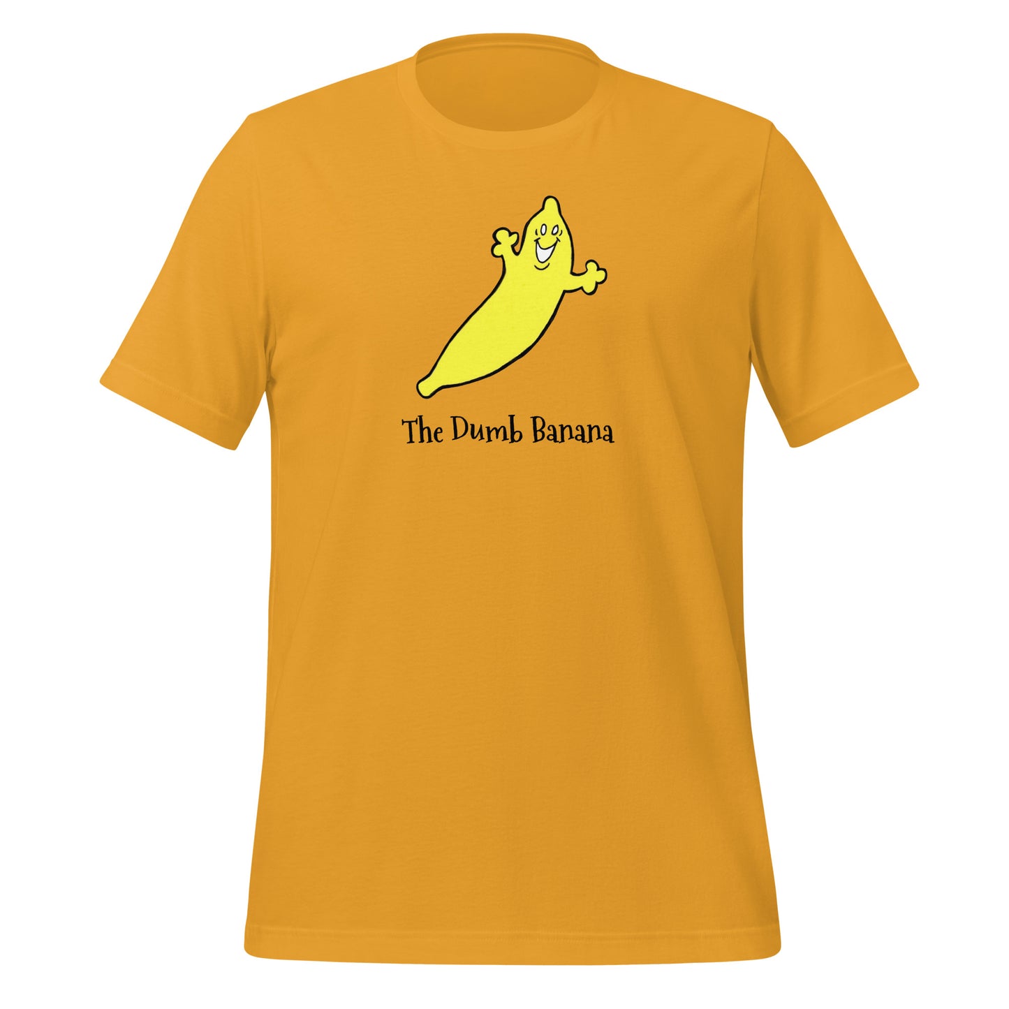Cool Bananas wear The Dumb Banana Unisex T-Shirt!!! - It's so cool & hip to be a banana!!!