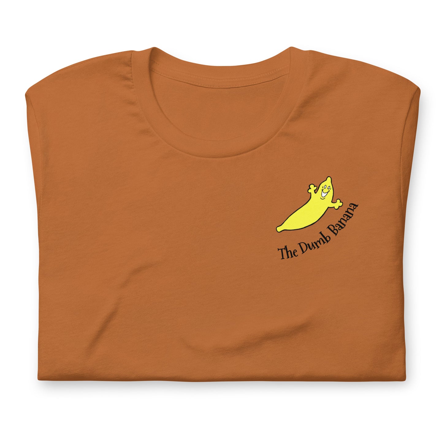THE DUMB BANANA Unisex t-shirt - You'll go down in history as the Best Dressed Banana ever!!!