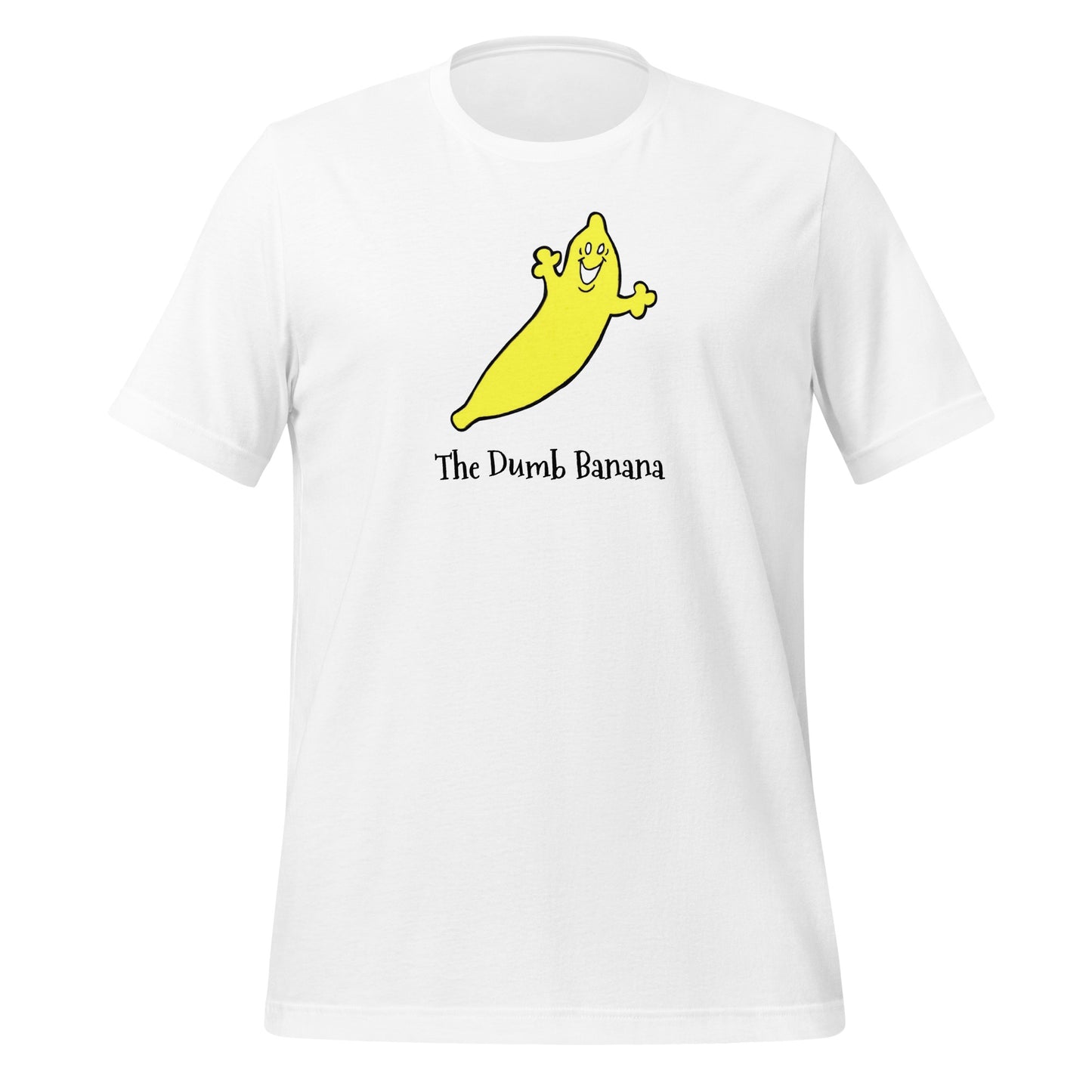 Cool Bananas wear The Dumb Banana Unisex T-Shirt!!! - It's so cool & hip to be a banana!!!