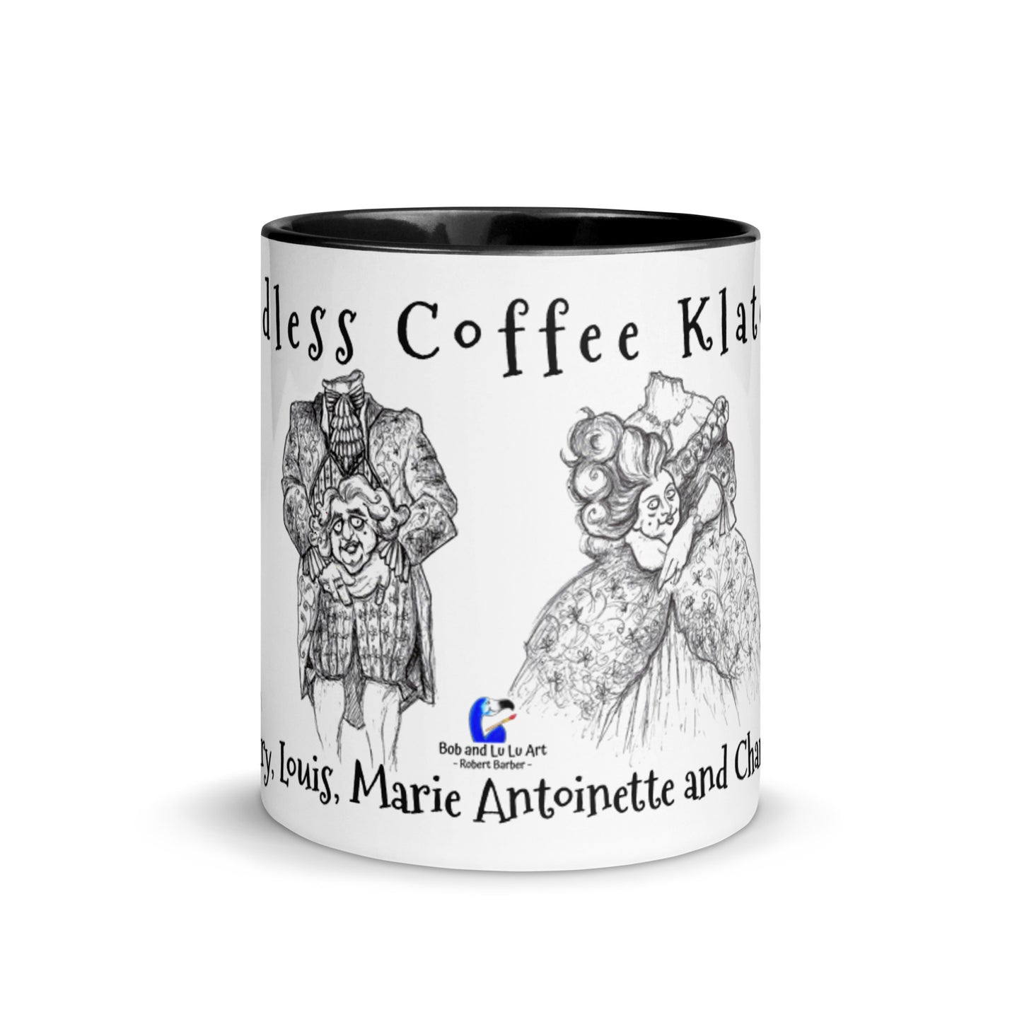 "The Headless Coffee Klatch Club" Coffee Mug featuring Mary, Louis, Marie Antoinette and Charles!!!