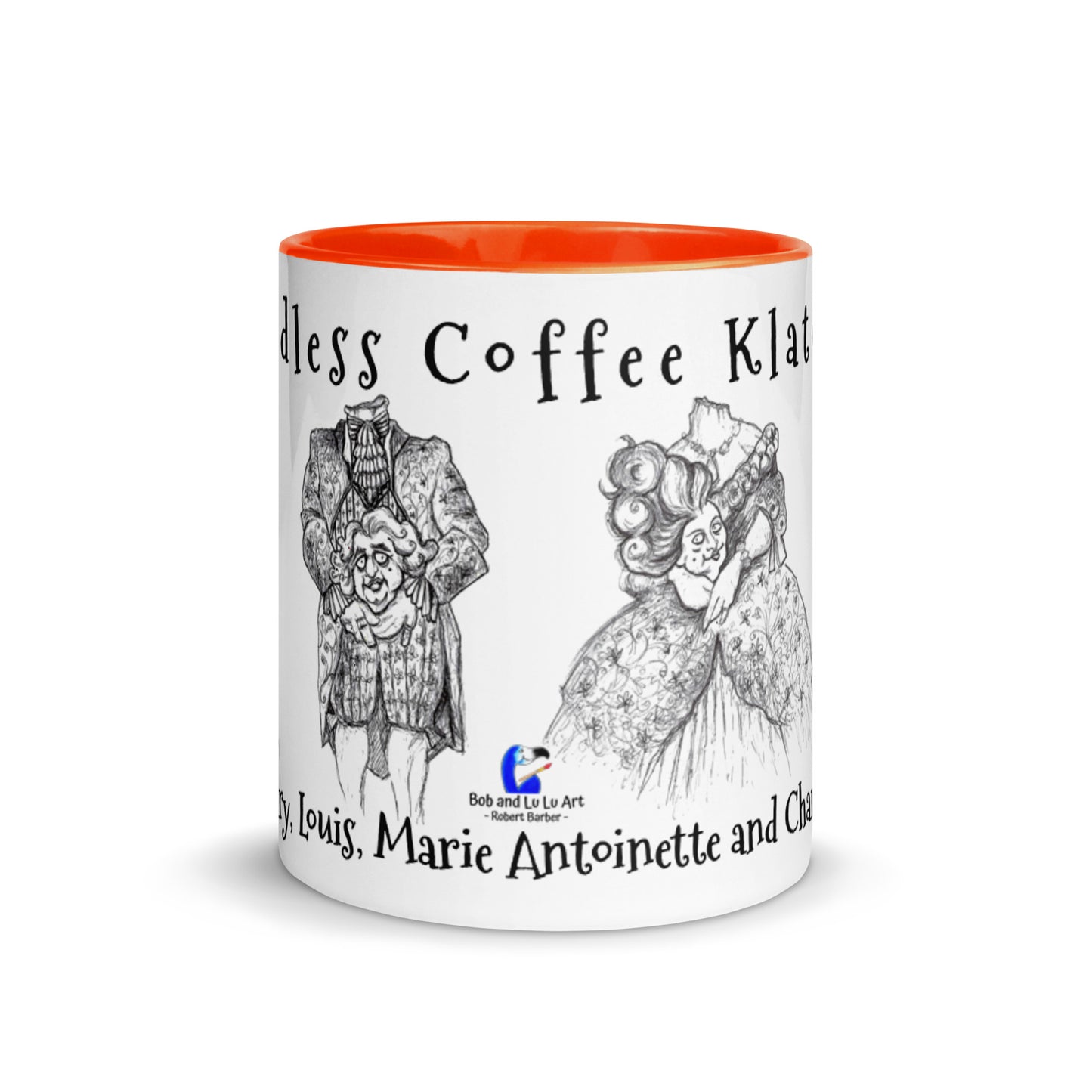 "The Headless Coffee Klatch Club" Coffee Mug featuring Mary, Louis, Marie Antoinette and Charles!!!