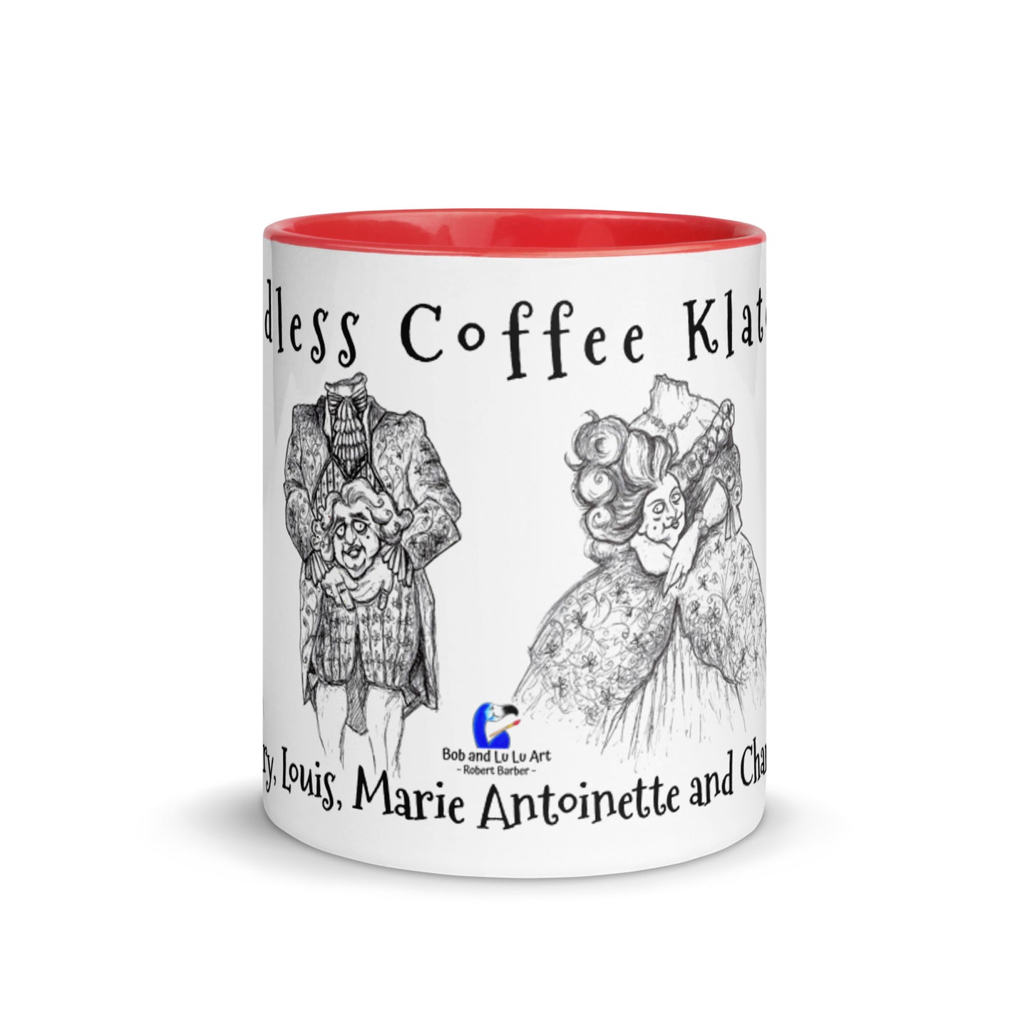 "The Headless Coffee Klatch Club" Coffee Mug featuring Mary, Louis, Marie Antoinette and Charles!!!