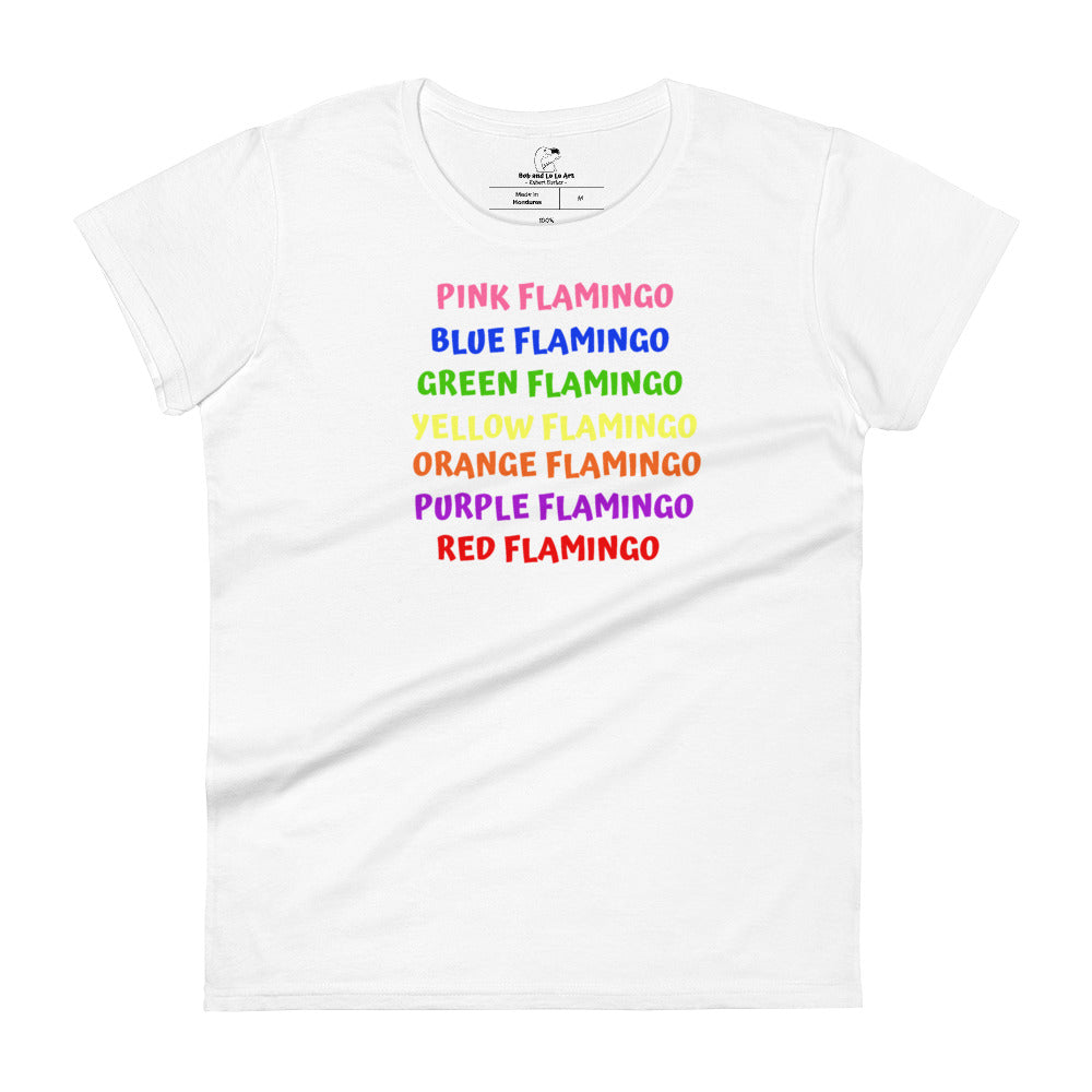 FLAMINGOS COME IN ALL COLORS in Lu Lu's Fashion Fit Short Sleeve T-Shirt for Women