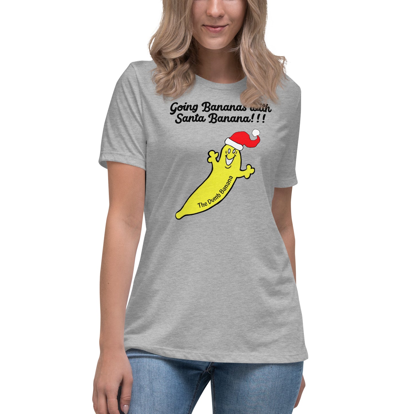 "Going Bananas with Santa Banana!!!" Women's Relaxed Christmas T-Shirt - Simply the best Christmas Tee with a banana!!!