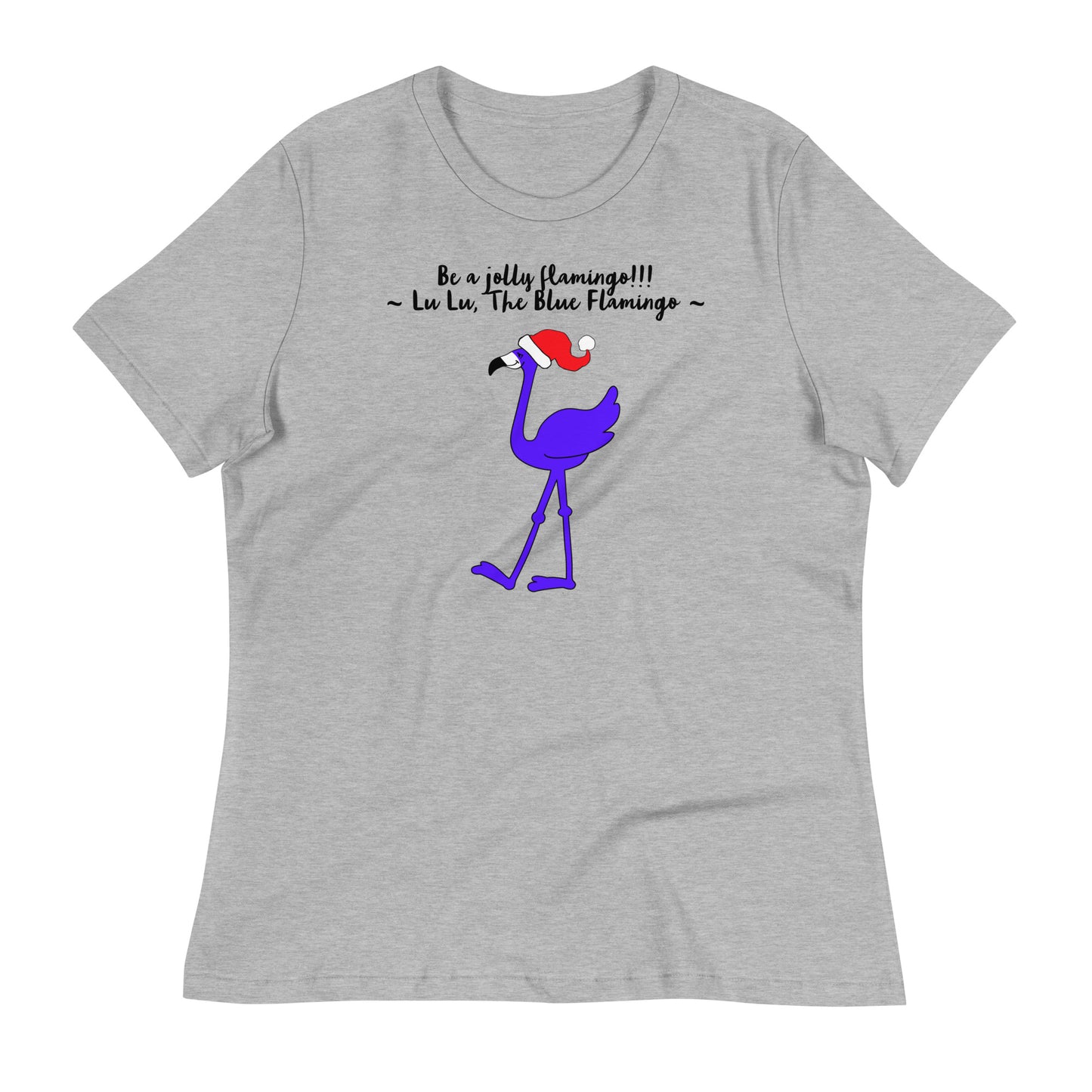 Lu Lu's "Be a Jolly Flamingo!!!" Women's Relaxed Christmas T-Shirt - Celebrate the holidays like a flamingo!!!