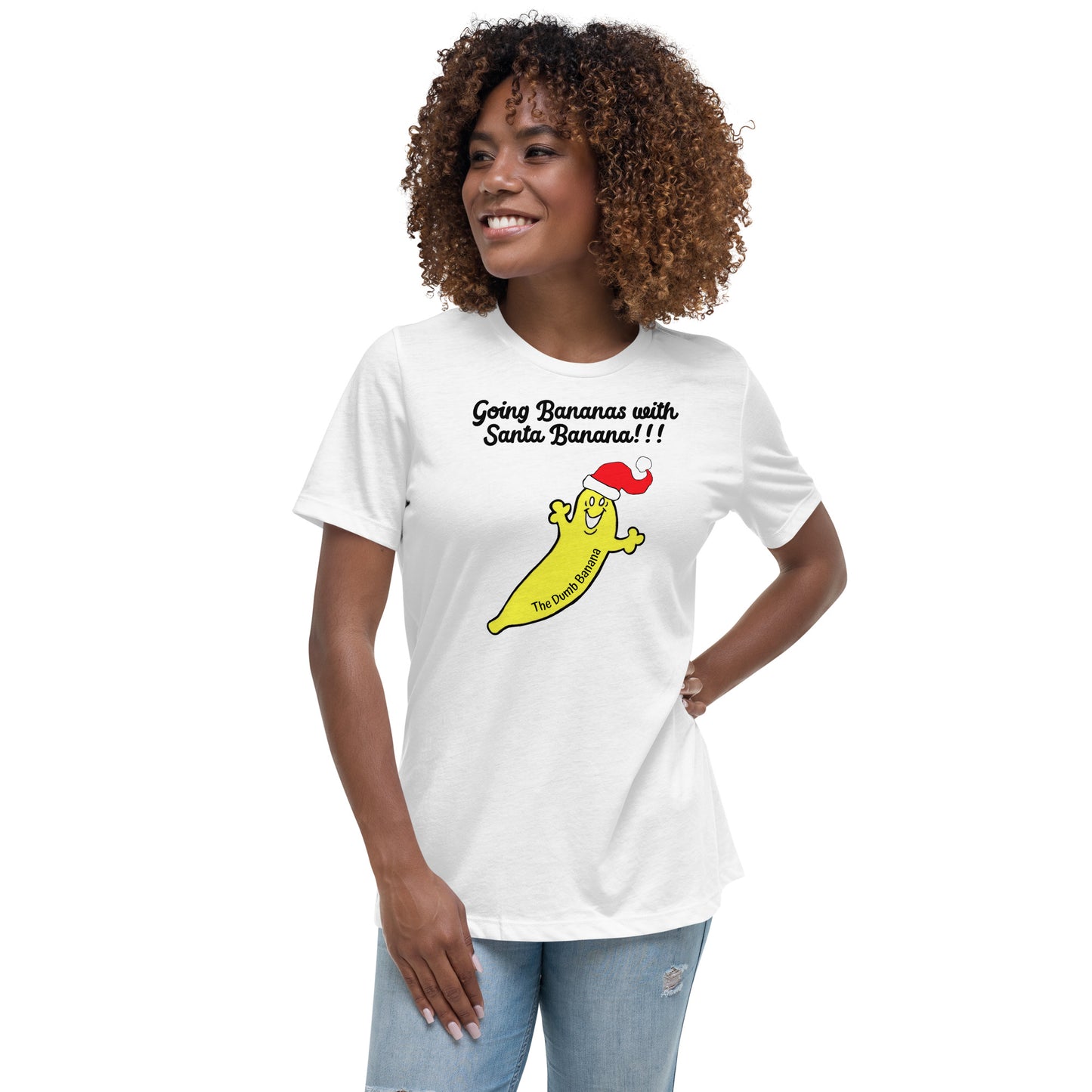 "Going Bananas with Santa Banana!!!" Women's Relaxed Christmas T-Shirt - Simply the best Christmas Tee with a banana!!!